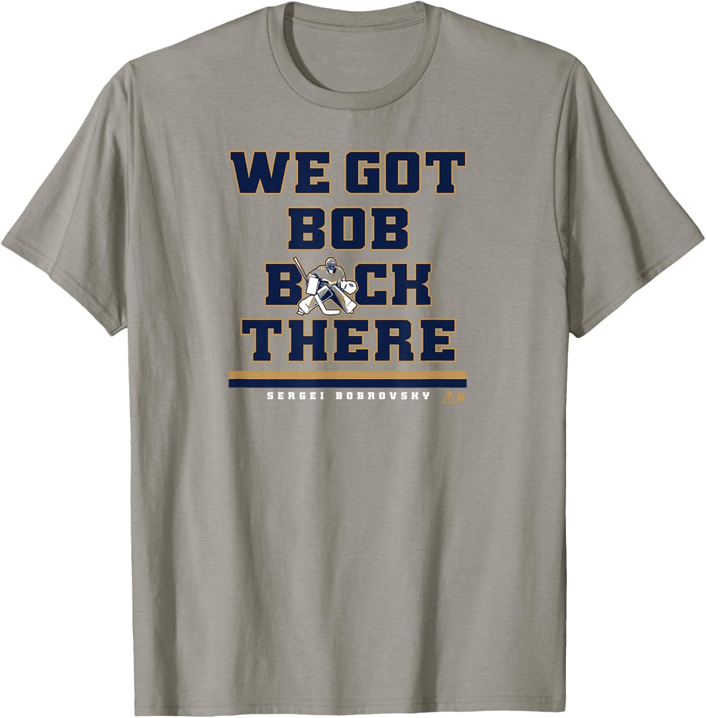 Sergei Bobrovsky - We Got Bob Back There - Florida Hockey T-Shirt - T-Shirt | Sand