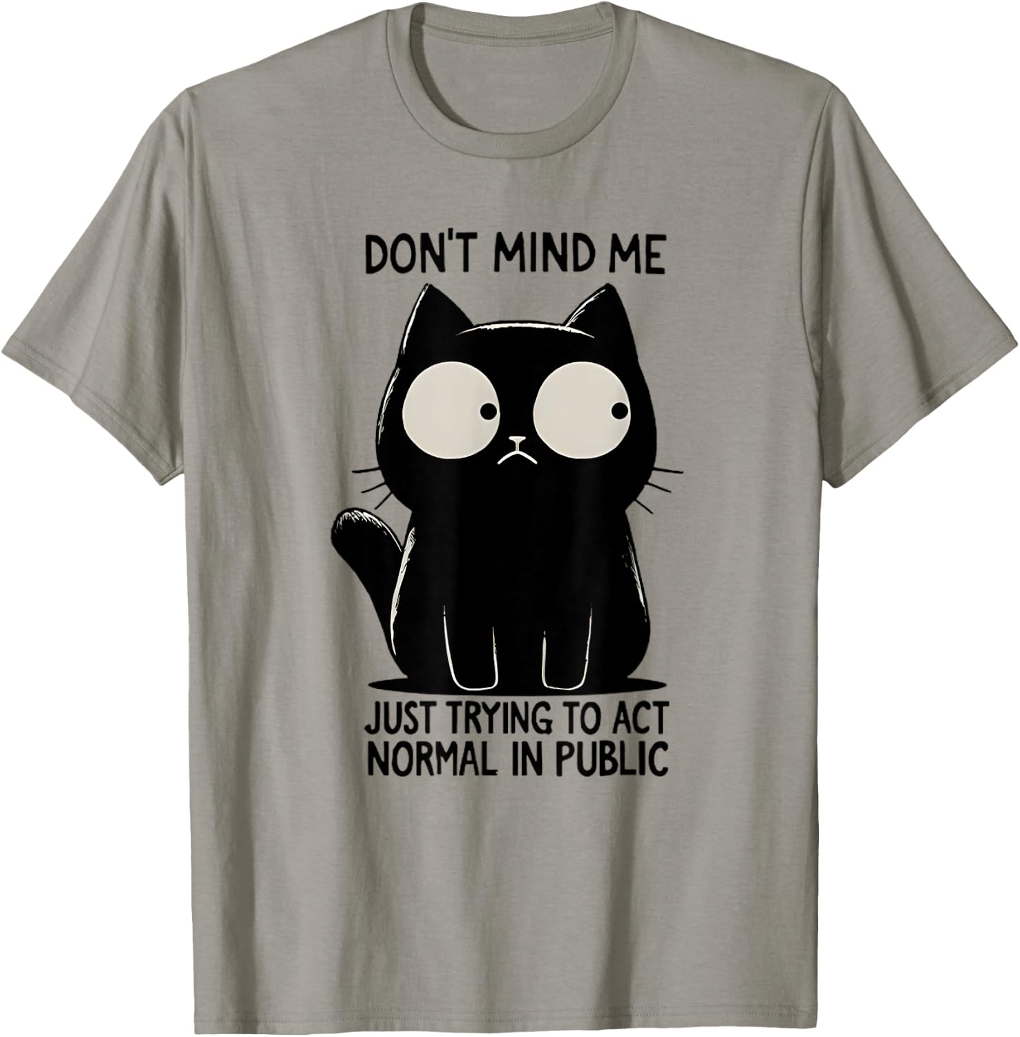 Don't Mind Me Just Trying To Act Normal In Public Funny Cat T-Shirt - T-Shirt | Sand