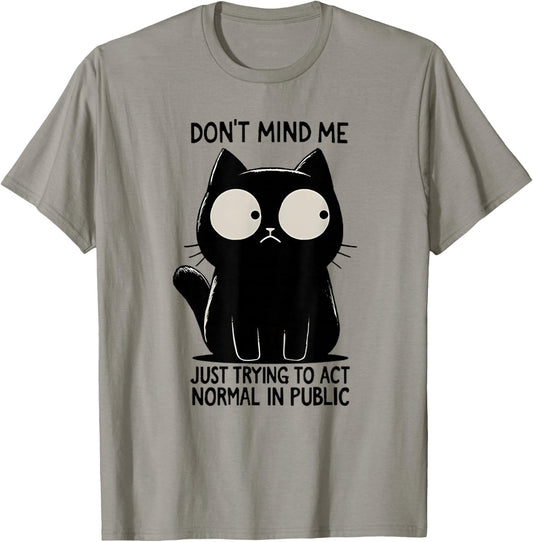 Don't Mind Me Just Trying To Act Normal In Public Funny Cat T-Shirt - T-Shirt | Sand