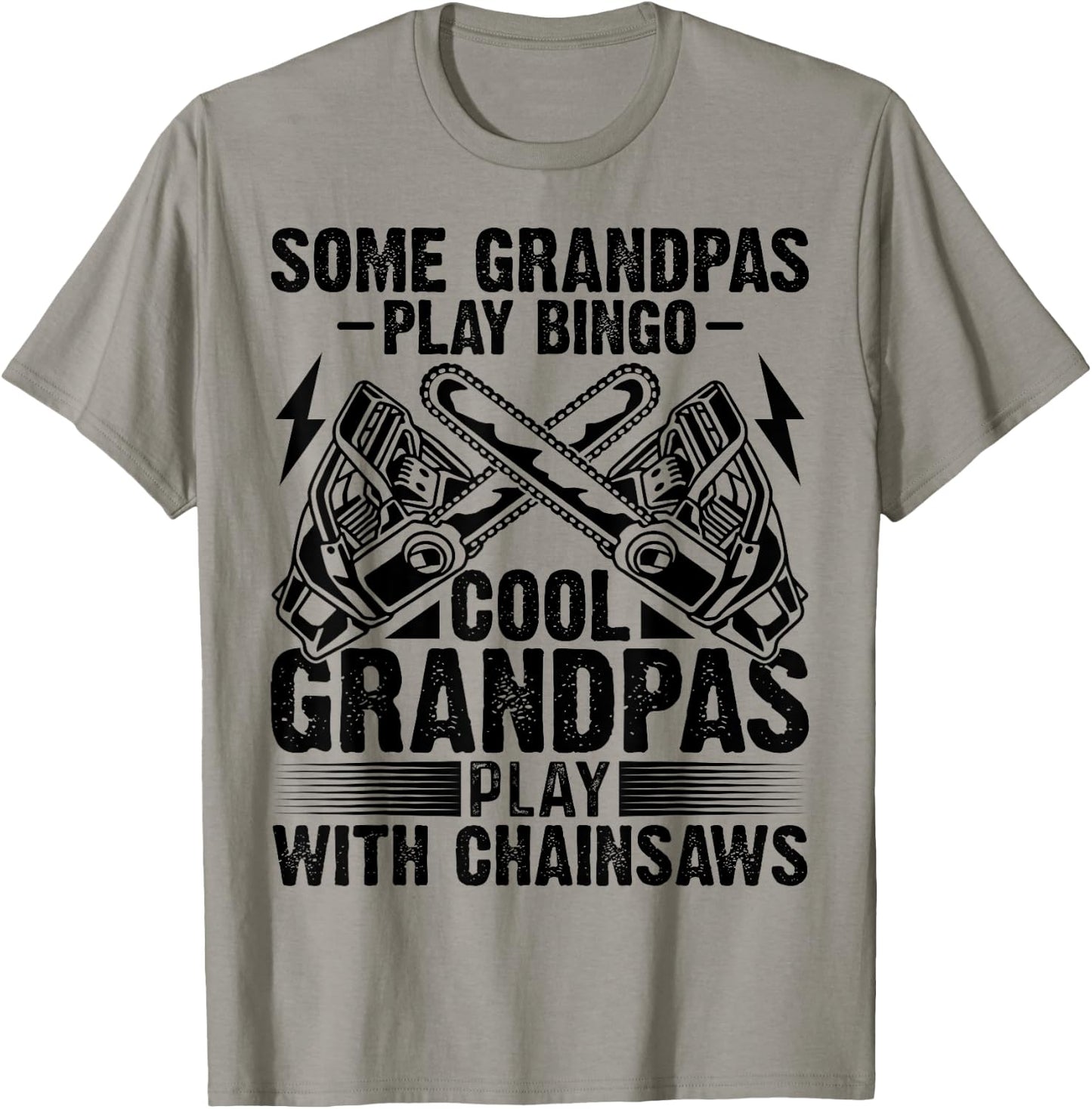 Some Play Bingo Cool Logger Grandpas Play With Chainsaws T-Shirt - T-Shirt | Sand