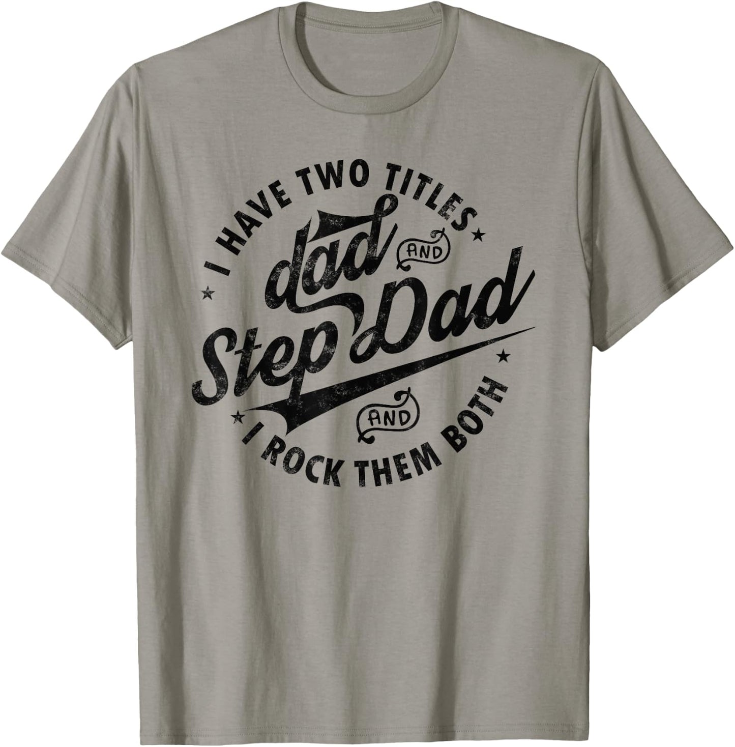 I Have Two Titles Dad and Step Dad Funny Step-dad gifts T-Shirt - T-Shirt | Sand