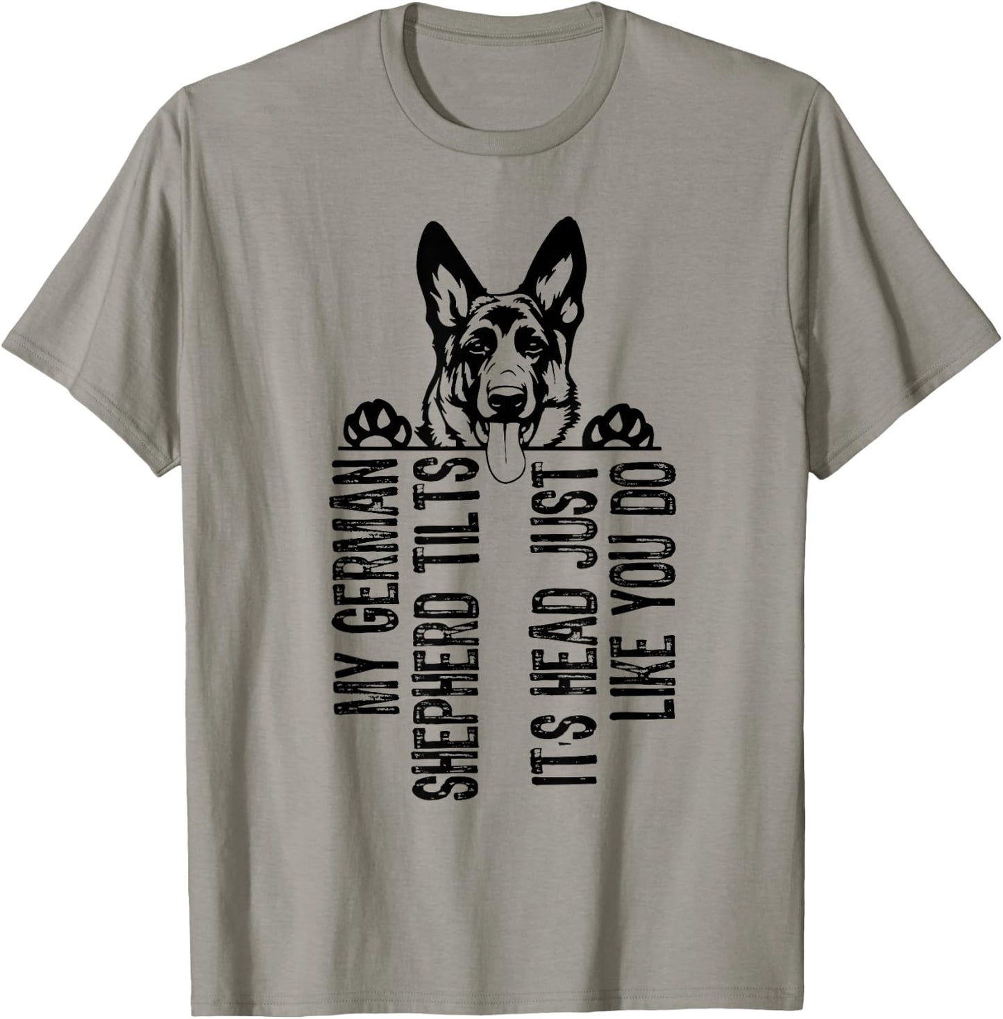 My German Shepherd Tilts It's Head Just Like You Do T-Shirt - T-Shirt | Sand