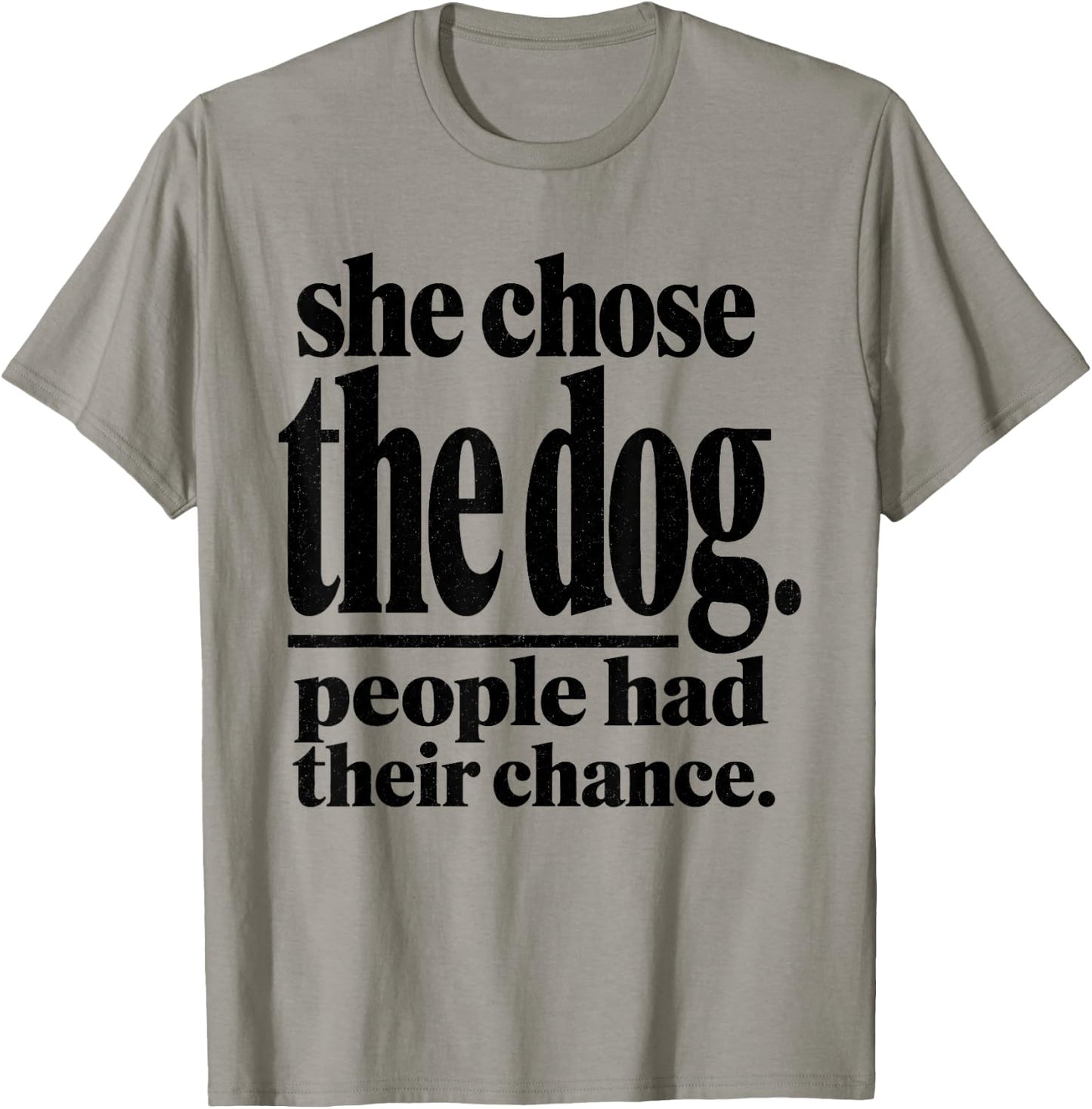 She Chose The Dog People Had Their Chance Funny Mom T-Shirt - T-Shirt | Sand