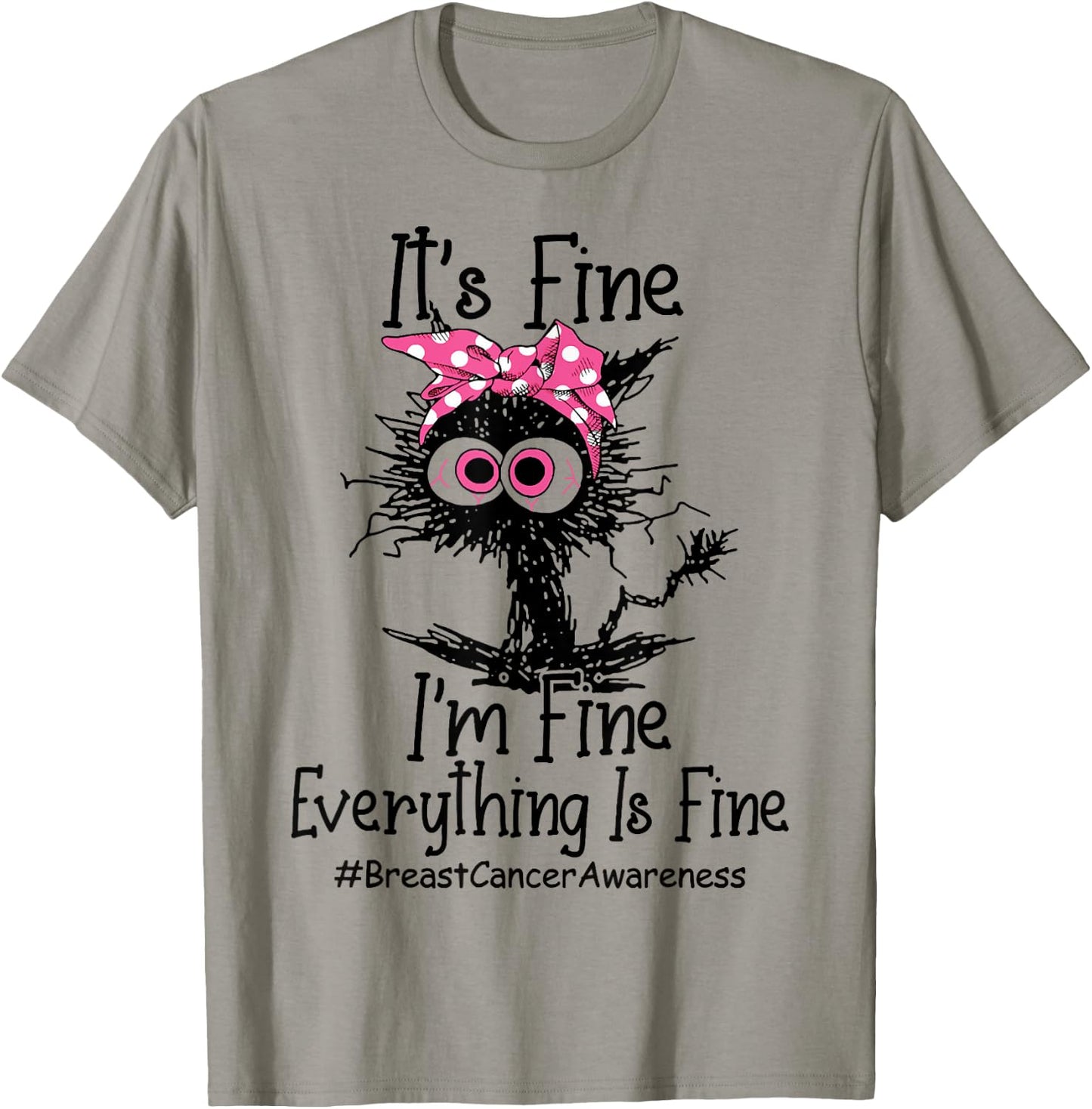 It's Fine I'm Fine Everything's Fine Breast Cancer Awareness T-Shirt - T-Shirt | Sand