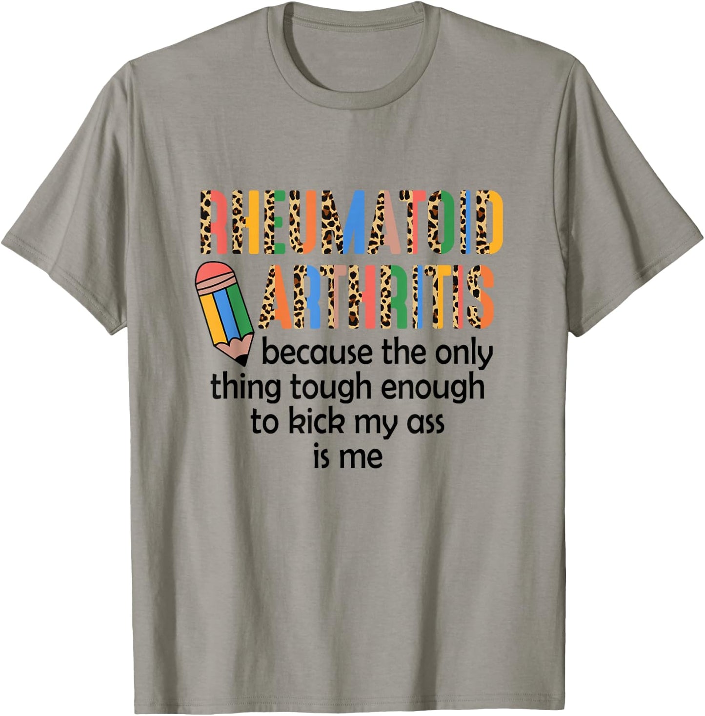 Rheumatoid Arthritis Because Only Thing Tough Enough Funny T-Shirt - T-Shirt | Sand