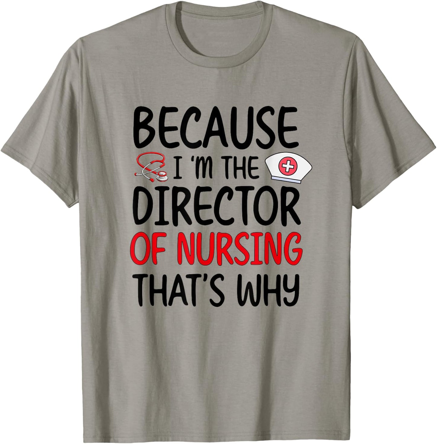 I'm The Director Of Nursing Director Nurse Director T-Shirt - T-Shirt | Sand
