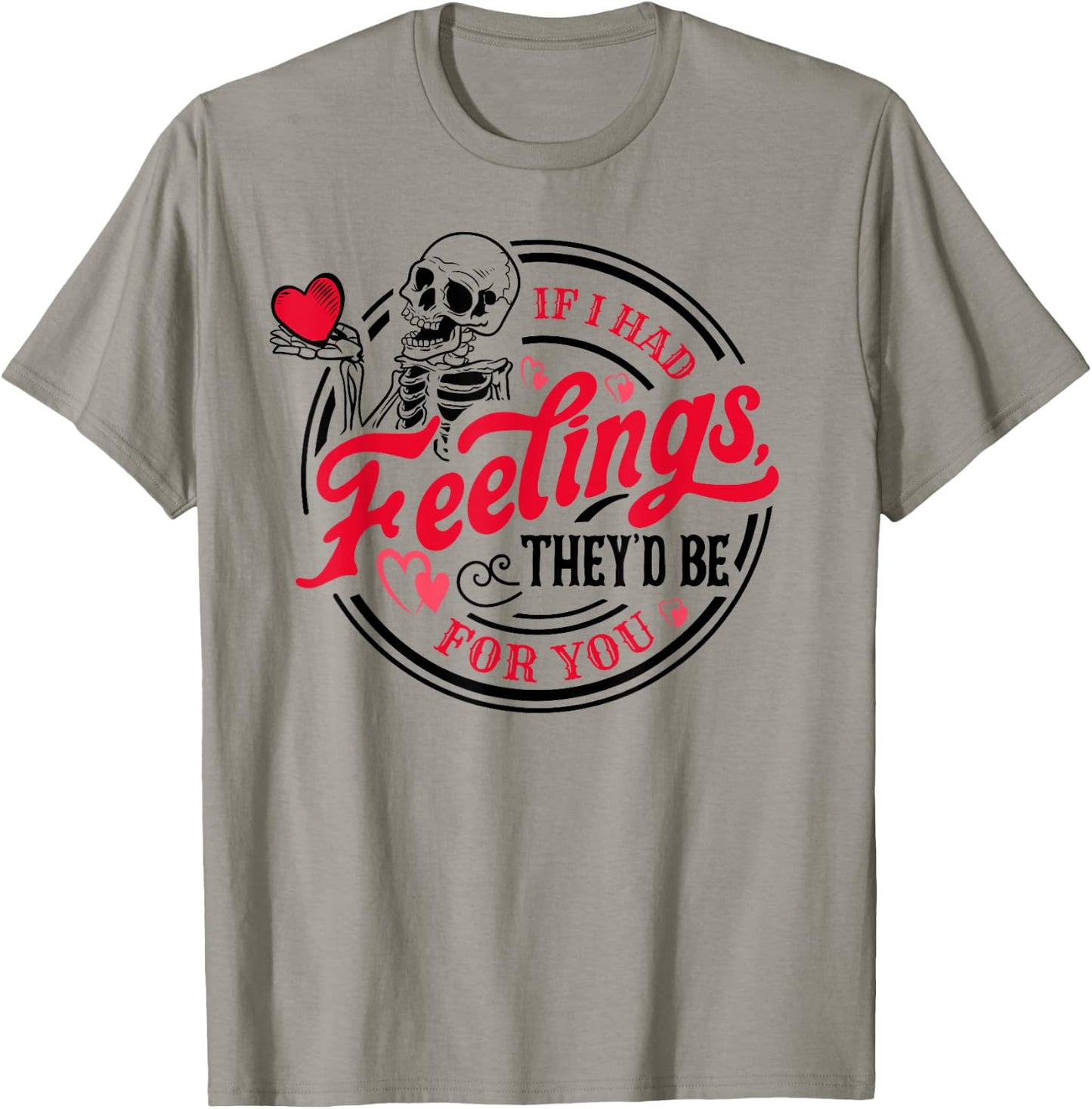 If I Had Feelings They'd Be For You Skeleton Valentines Day T-Shirt - T-Shirt | Sand