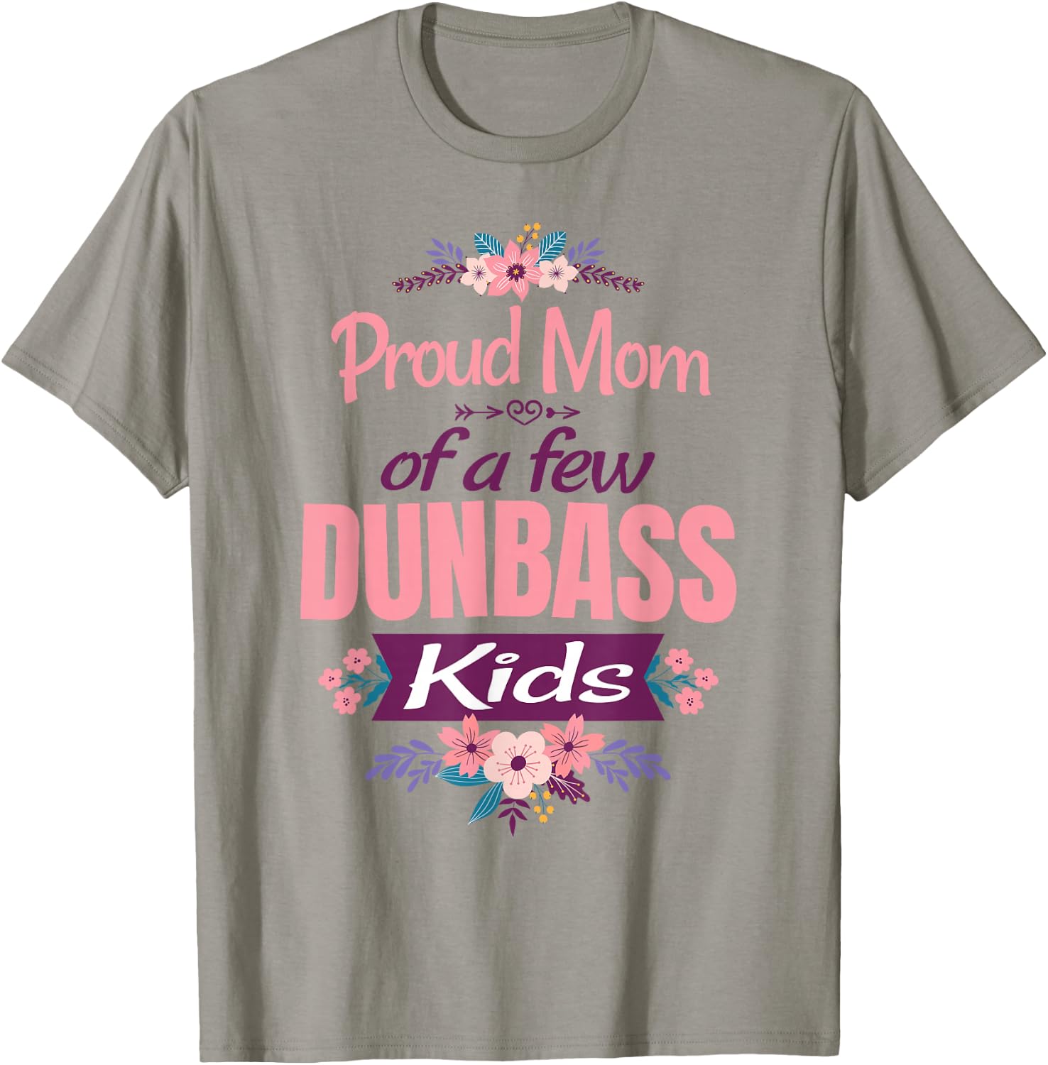 Proud Mother of a Few Dumb-ass Kids Stepmom Mothers Day T-Shirt - T-Shirt | Sand