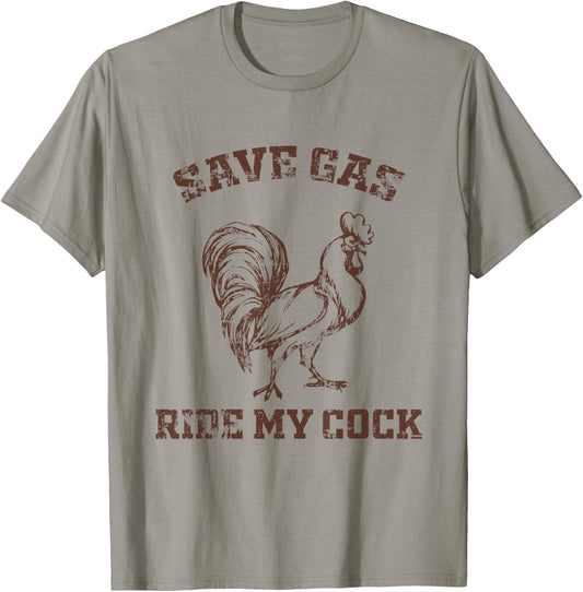 Save Gas Ride My Cock - Rooster Lover T-Shirt - T-Shirt | Sand