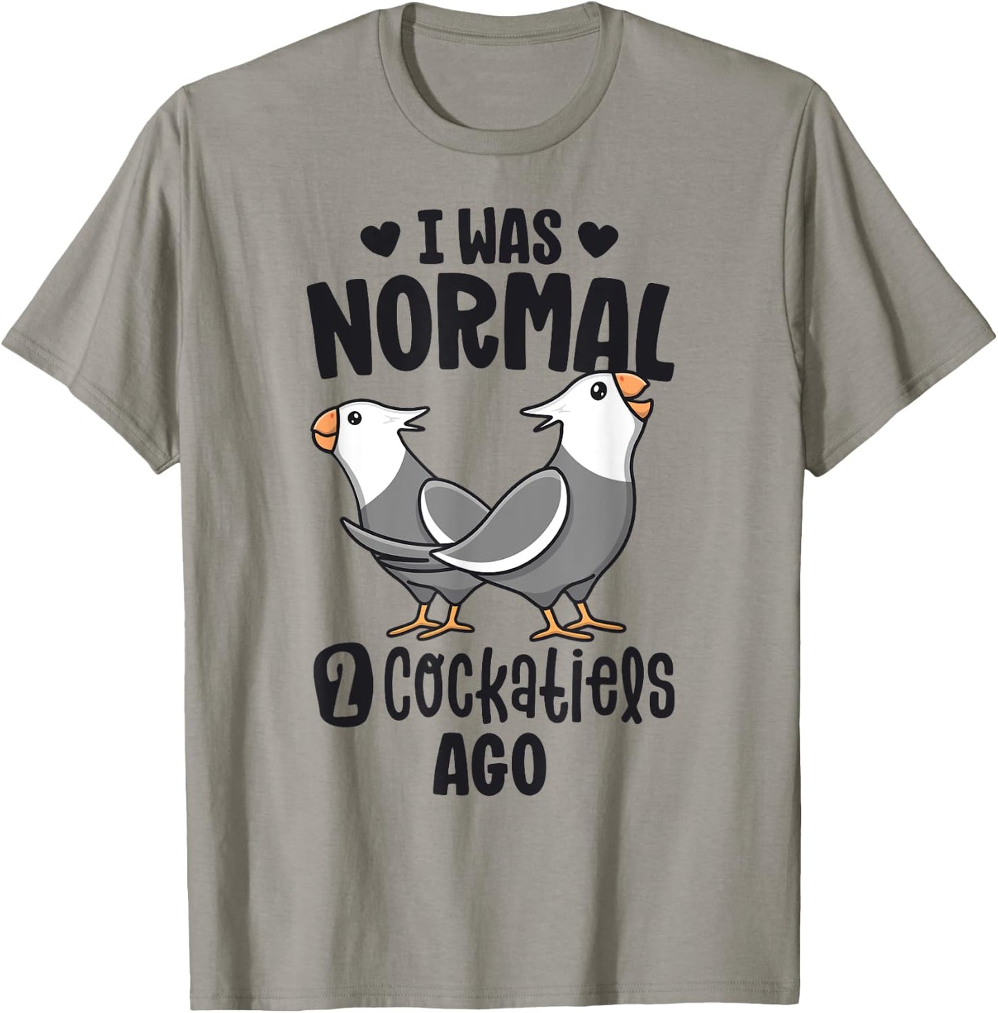I Was Normal 2 Cockatiels Ago White Face Cockatiel Bird Mom T-Shirt - T-Shirt | Sand