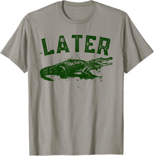 Later Gator Shirt | Funny Alligator & Women T-Shirt - T-Shirt | Sand