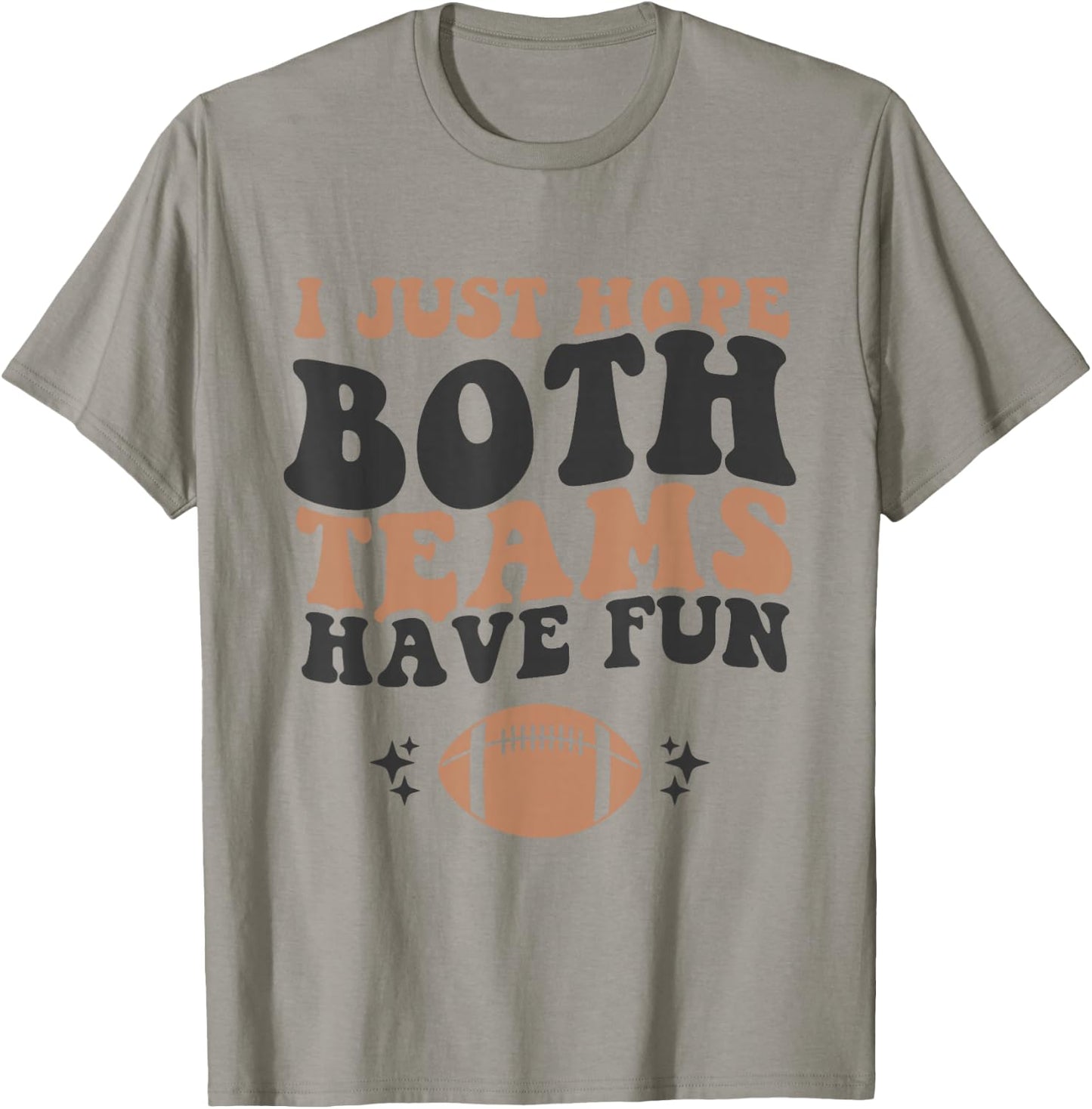 I just Hope Both Teams Have Fun Funny American Football T-Shirt - T-Shirt | Sand