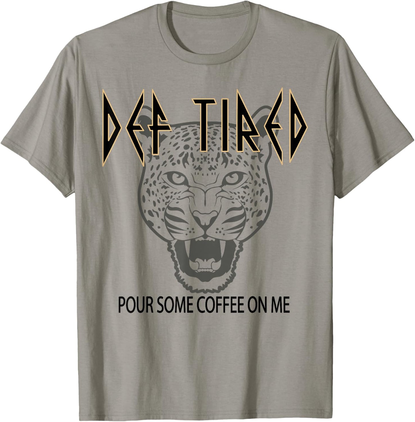 Def tired Pour Some Coffee On Me Tiger Tired Coffee Vintage T-Shirt - T-Shirt | Sand