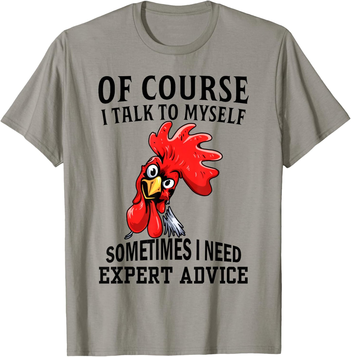 Of Course I Talk To Myself Sometimes I Need Expert Advice T-Shirt - T-Shirt | Sand
