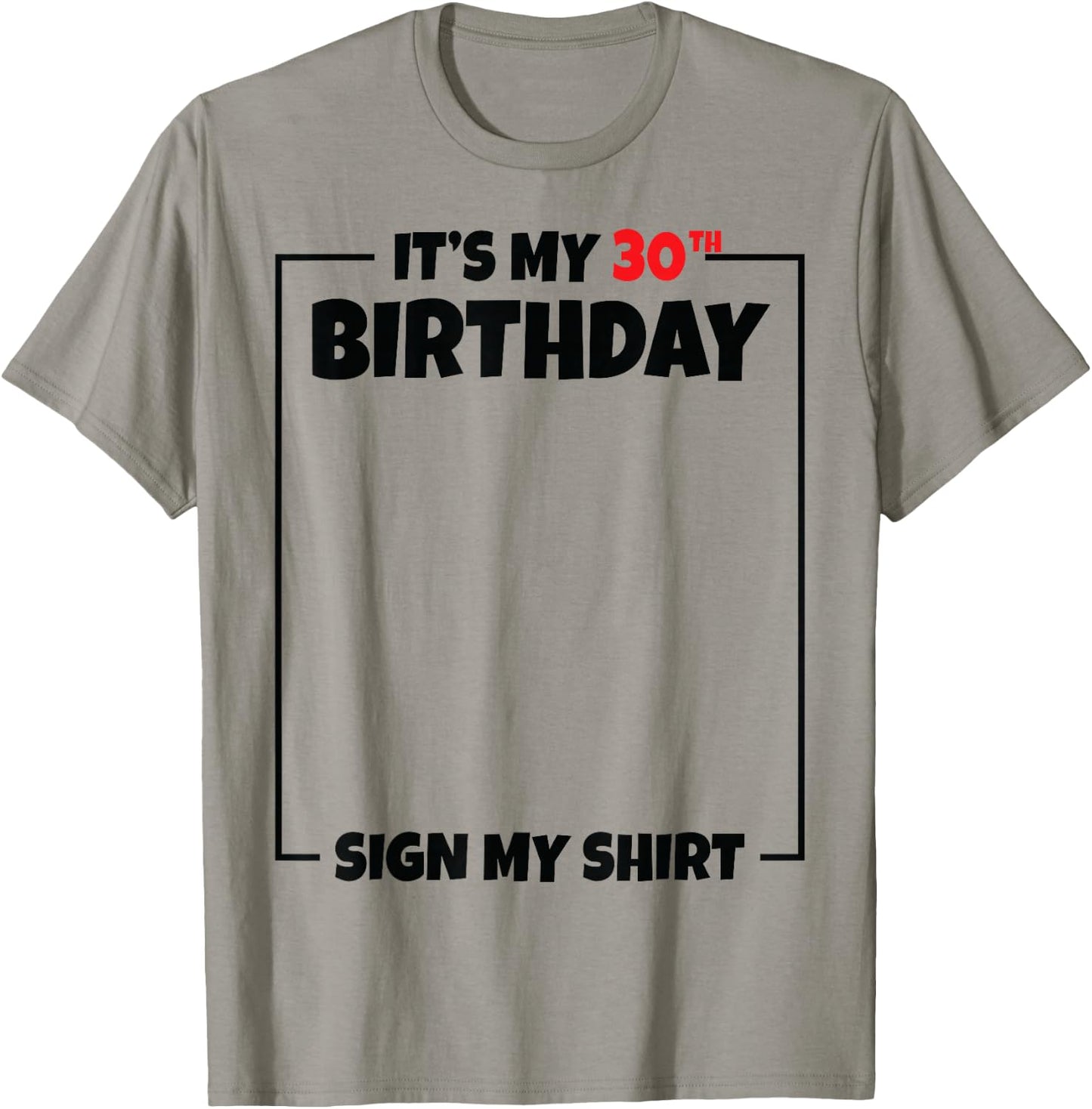 It's My 30th Birthday Sign My Shirt 30 Years Old T-Shirt - T-Shirt | Sand
