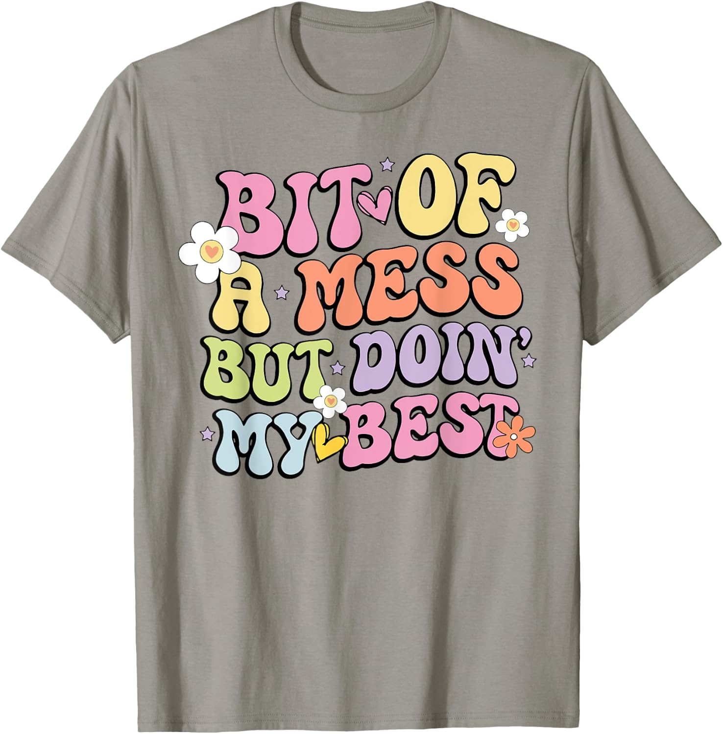 Bit Of A Mess Doing My Best T-Shirt - T-Shirt | Sand