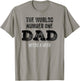 The Worlds Number One Dad Needs A Beer Funny Fathers Day T-Shirt - T-Shirt | Sand