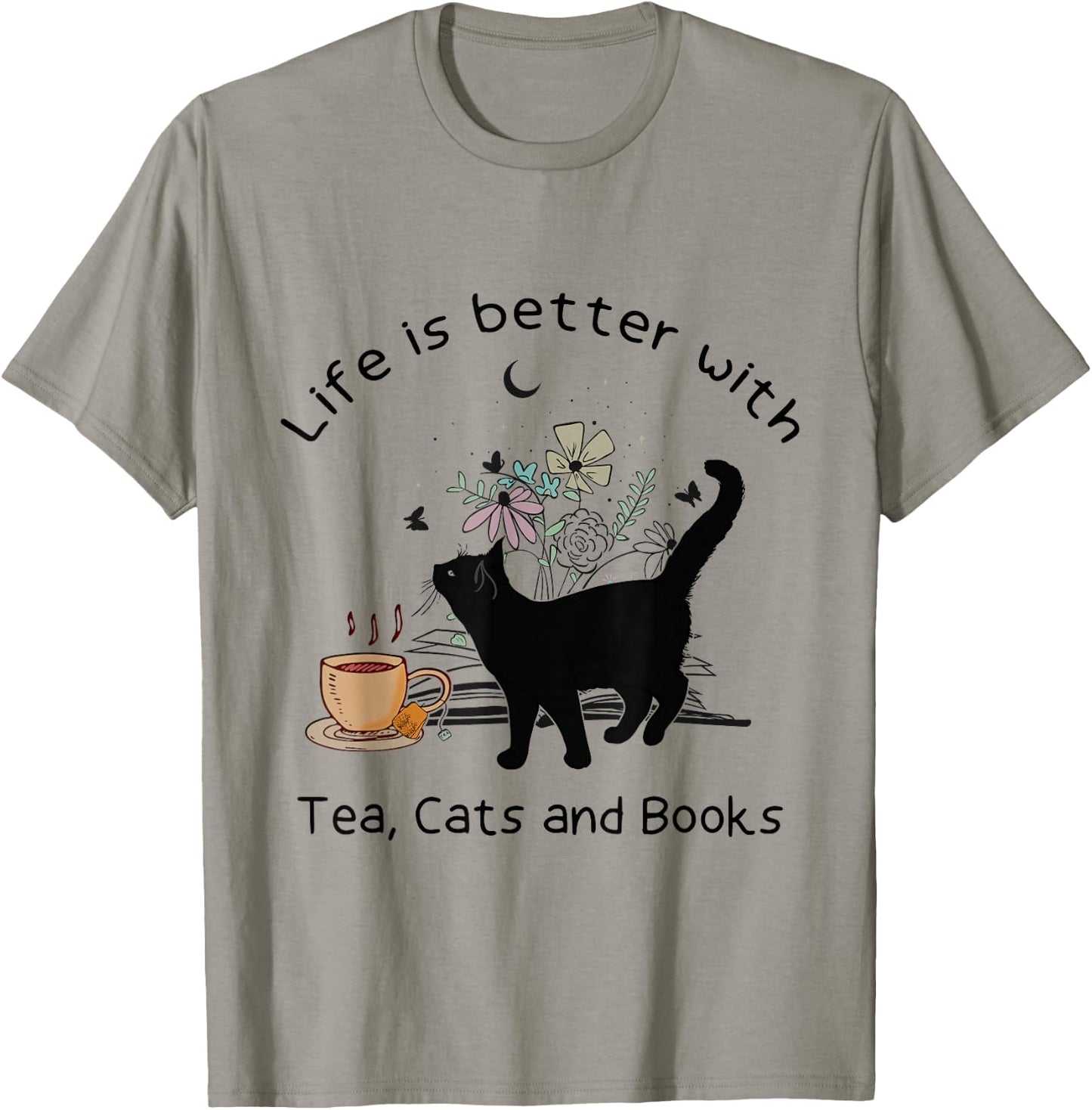 Life is Better with Tea Cats and Books, Funny Cat Sayings T-Shirt - T-Shirt | Sand