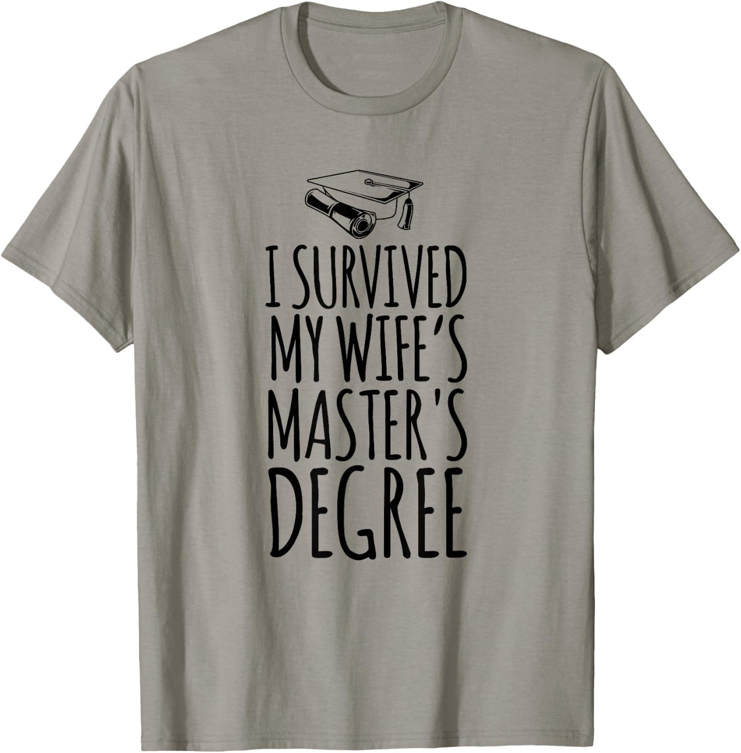 I Survived My Wife's Master's Degree Shirt Wife Graduation T-Shirt - T-Shirt | Sand