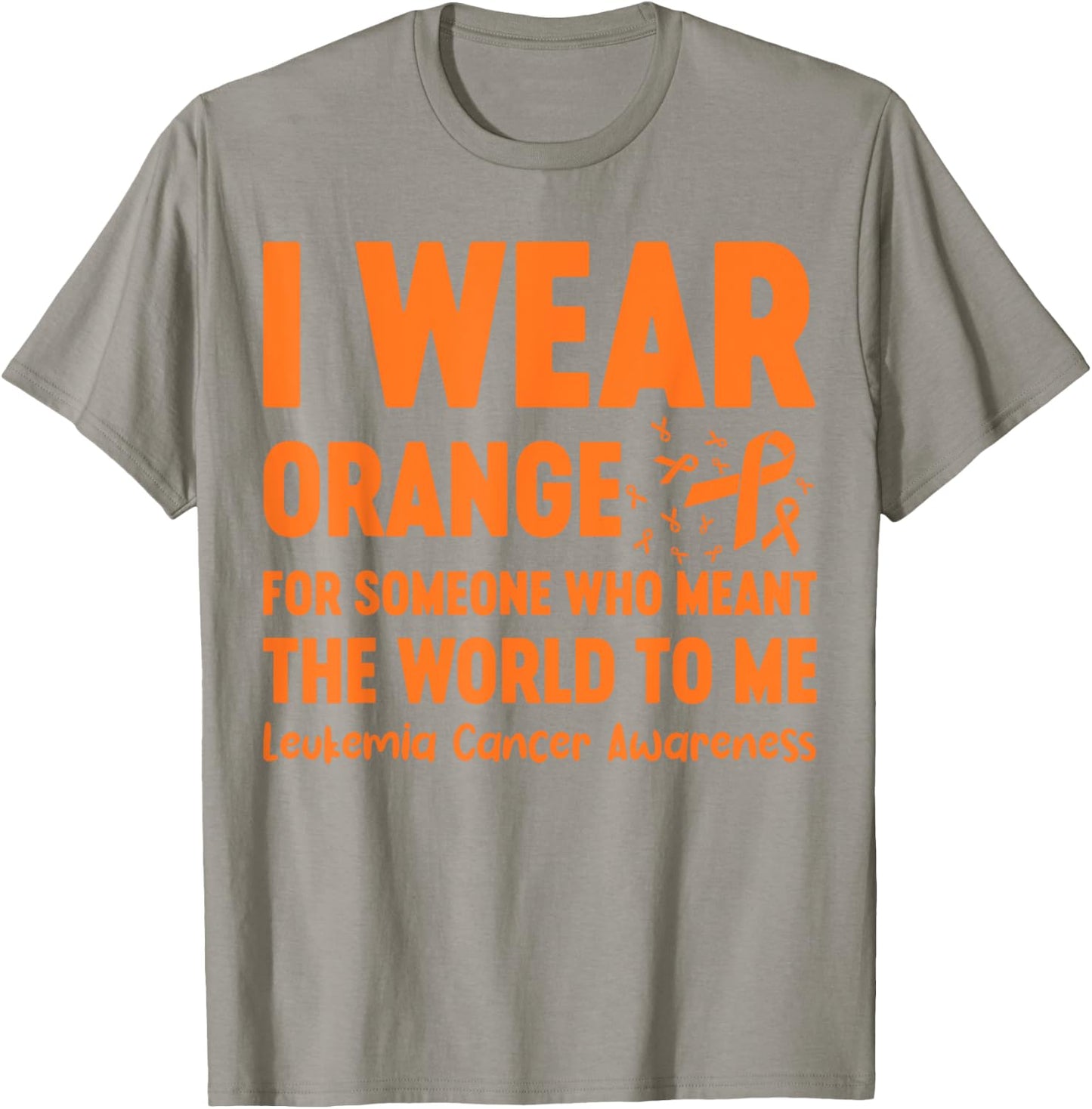 I Wear Orange For Someone Who Meant The World To Me T-Shirt - T-Shirt | Sand