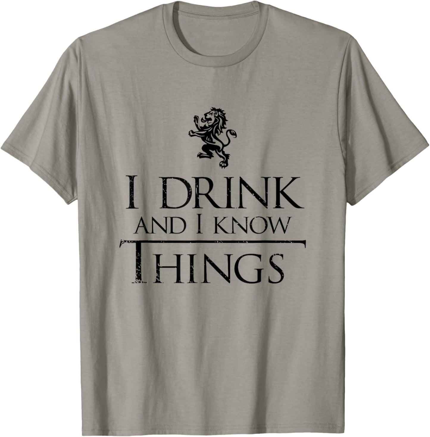 I Drink and I Know Things Shirt - Men and Women T-Shirt - T-Shirt | Sand