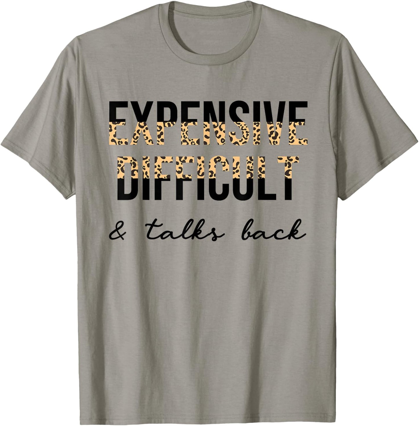 Expensive Difficult and Talks Back Women Funny T-Shirt - T-Shirt | Sand