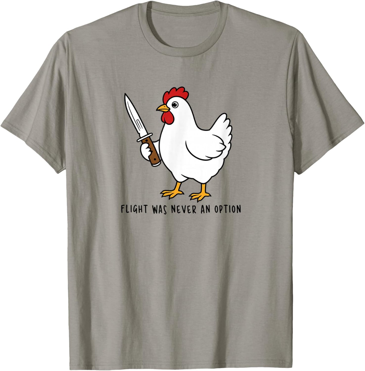 Flight was Never an Option Sarcastic Hen Men Women Humor T-Shirt - T-Shirt | Sand