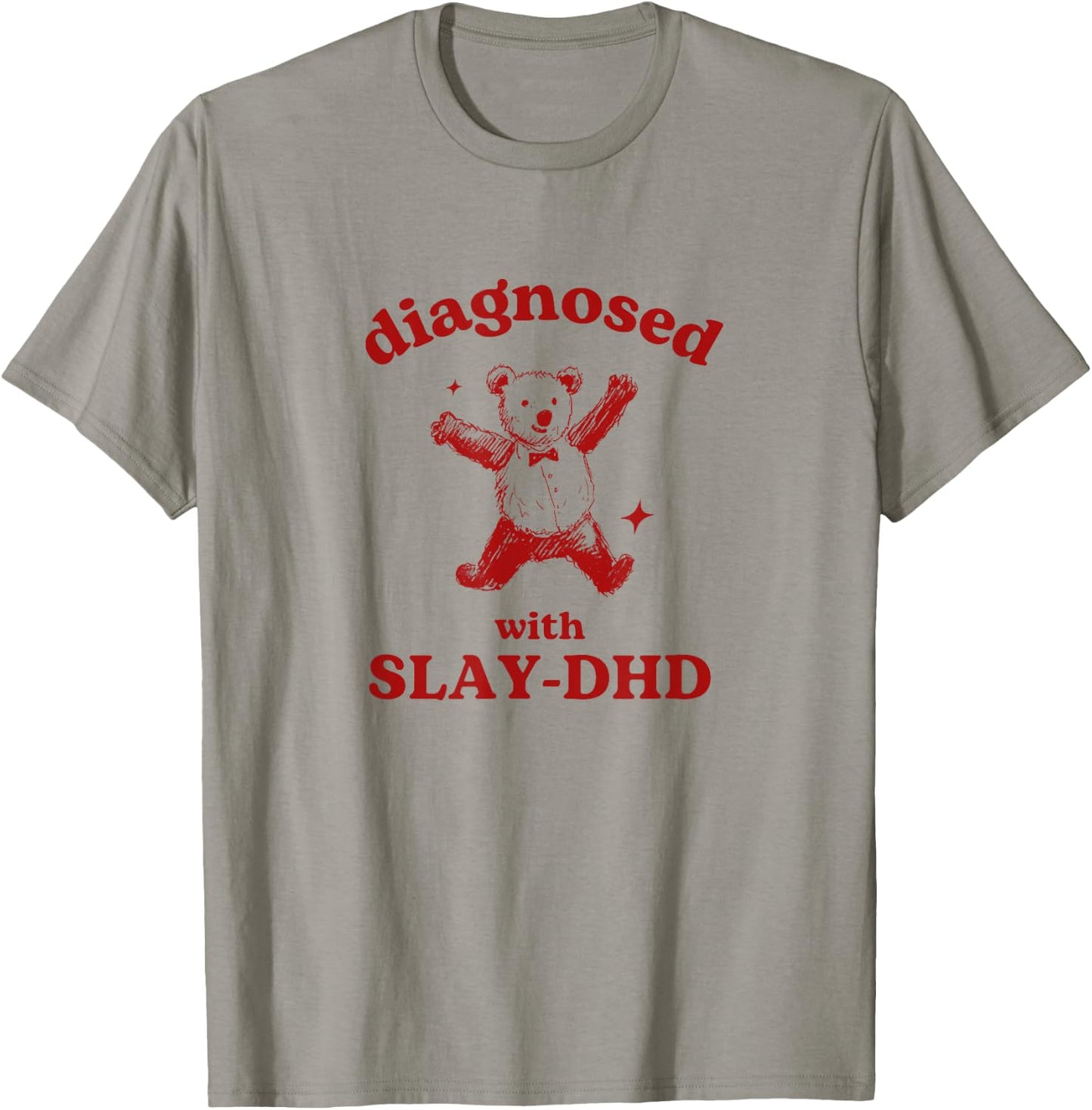 Diagnosed Slay-DHD Funny ADHD Meme Silly Pun Y2K Bear Goofy T-Shirt - T-Shirt | Sand