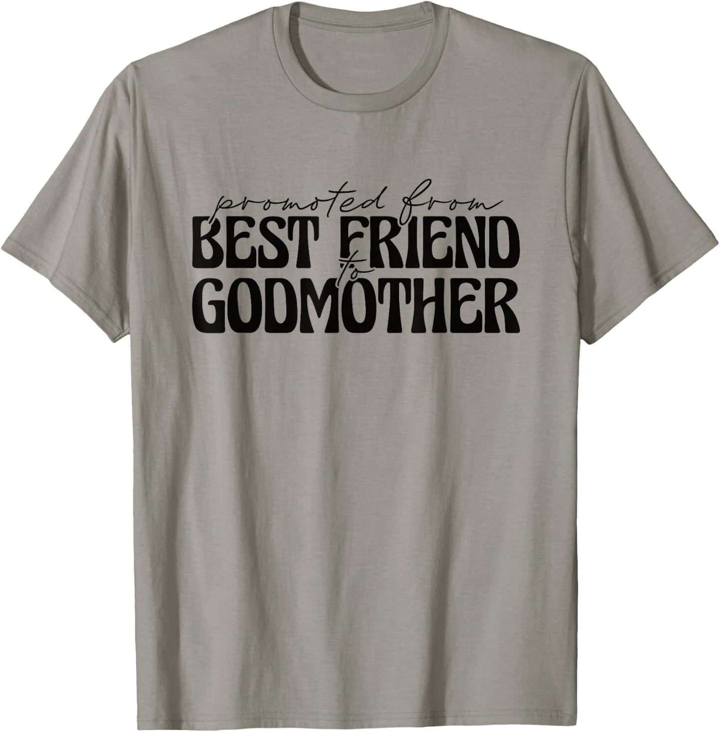 Best Friend Godmother Promoted from Best Friend to Godmother T-Shirt - T-Shirt | Sand