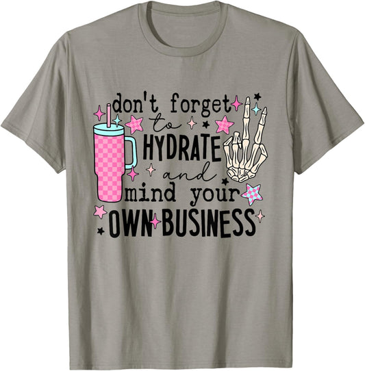 Don't Forget To Hydrate And Mind Your Own Business Skeleton T-Shirt - T-Shirt | Sand