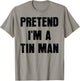 Funny Last Minute Halloween Costume Pretend I'm a Tin Man , Silver, S T-Shirt - T-Shirt | Sand