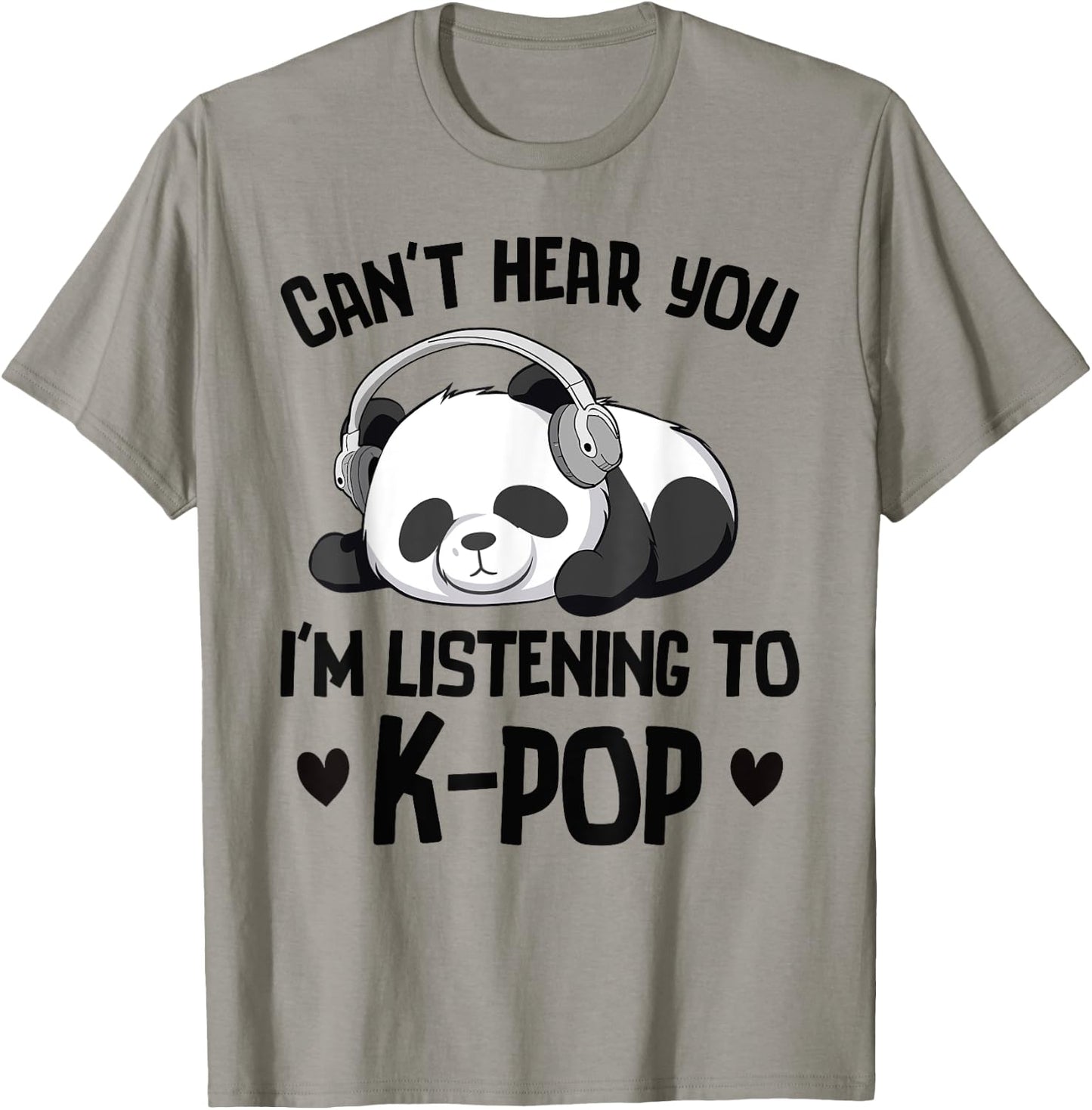 Can't Hear You I'm Listening To K-pop Panda Kpop Merchandise T-Shirt - T-Shirt | Sand