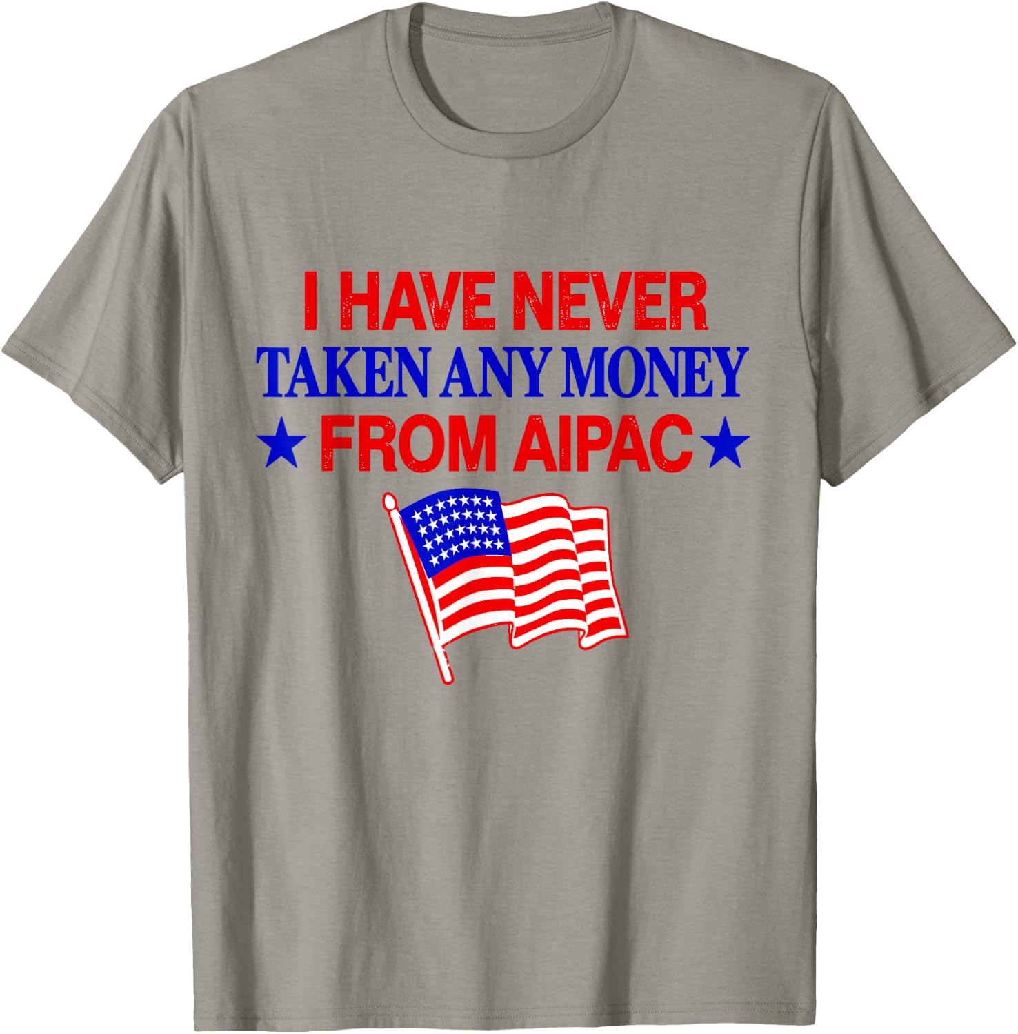I Have Never Taken Any Money from AIPAC T-Shirt - T-Shirt | Sand