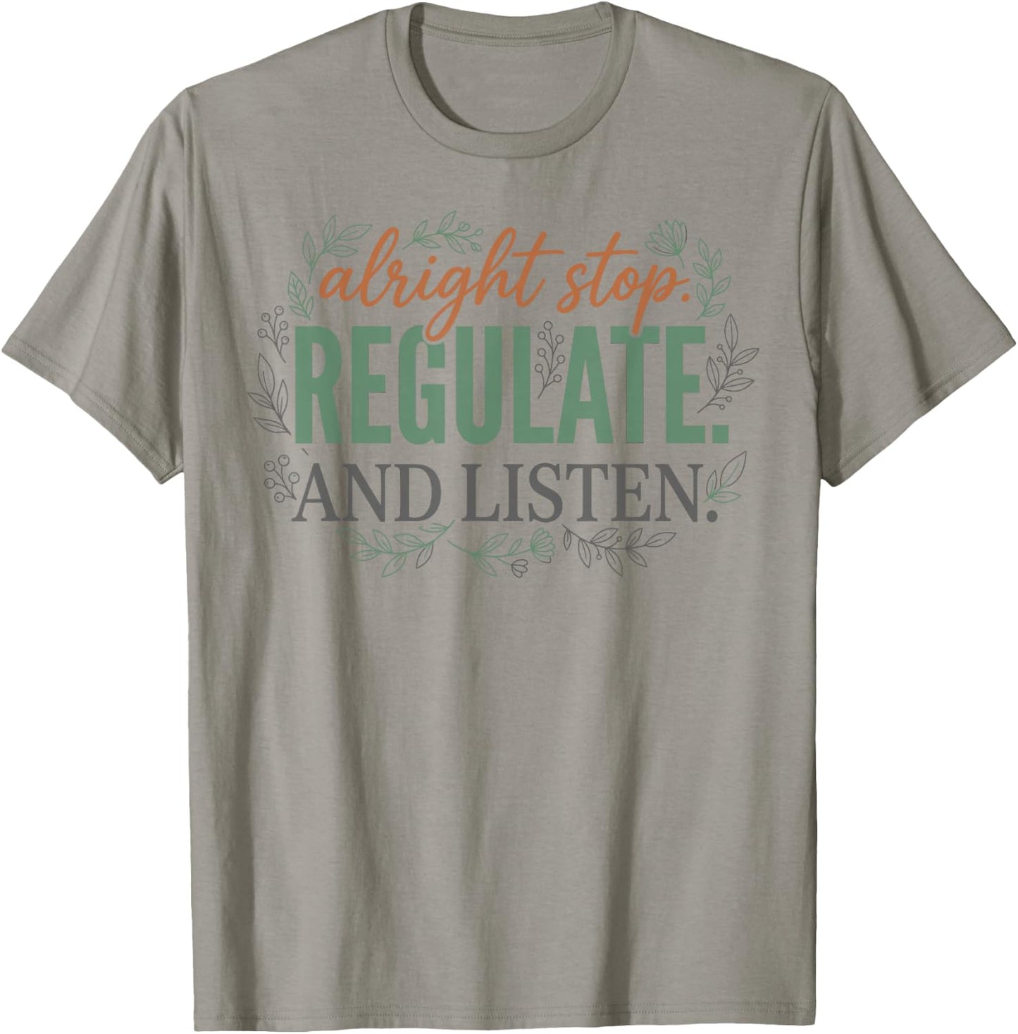 Alright Stop Regulate and Listen Mental Health Teacher T-Shirt - T-Shirt | Sand