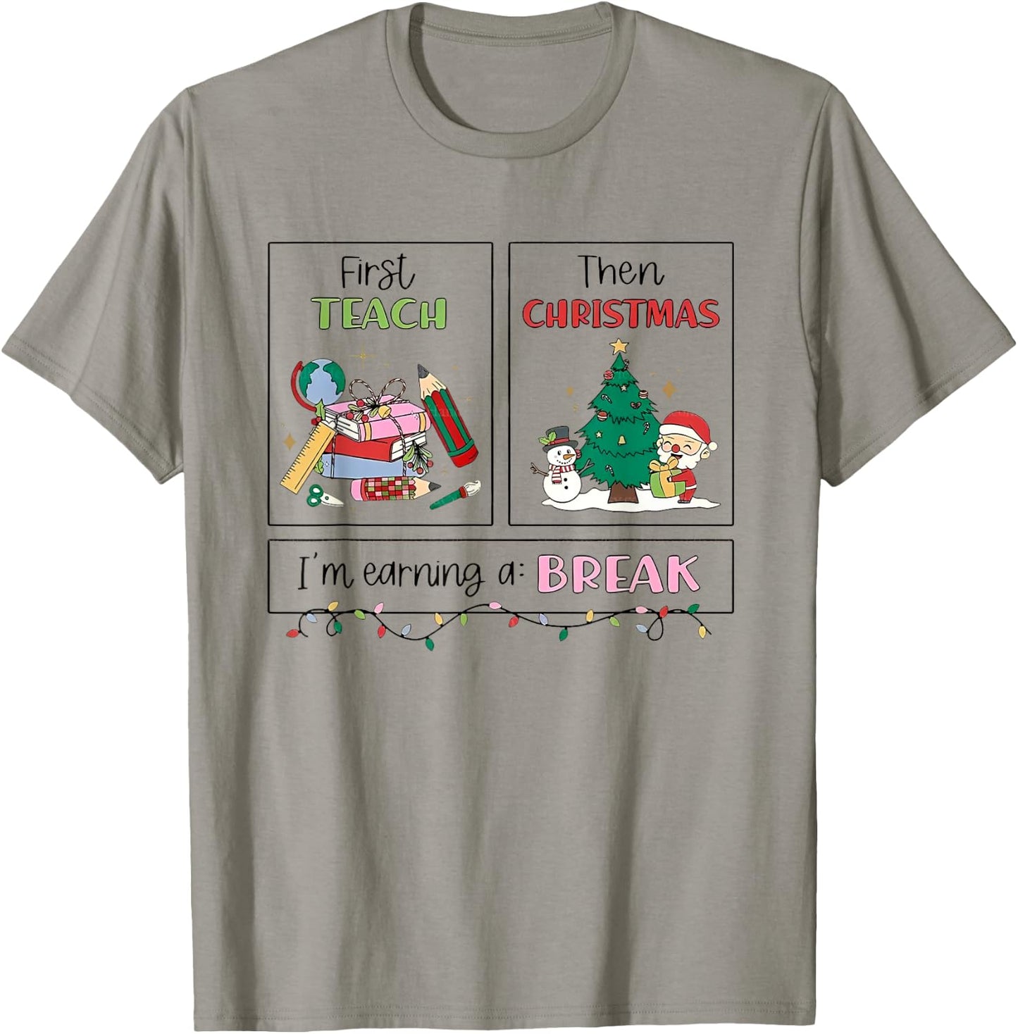 First Teach Then Christmas I'm Earning A Break Xmas Teacher T-Shirt - T-Shirt | Sand