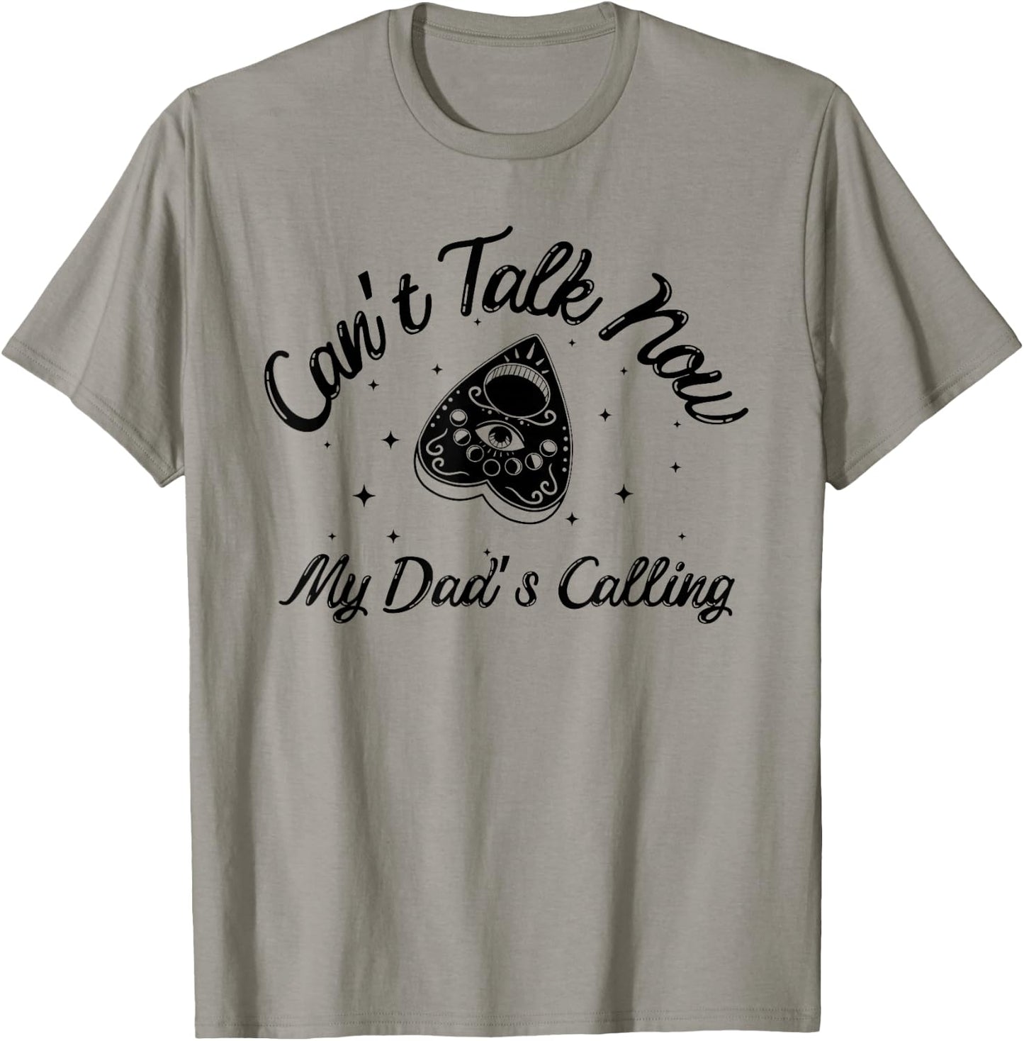 Can't Talk Now My Dad's Calling Funny Design T-Shirt - T-Shirt | Sand