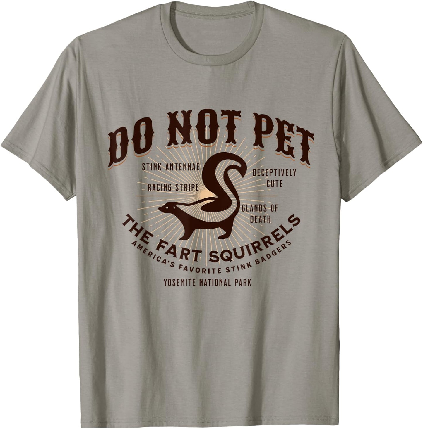 Do Not Pet the Fart Squirrels Skunk Yosemite National Park T-Shirt - T-Shirt | Sand
