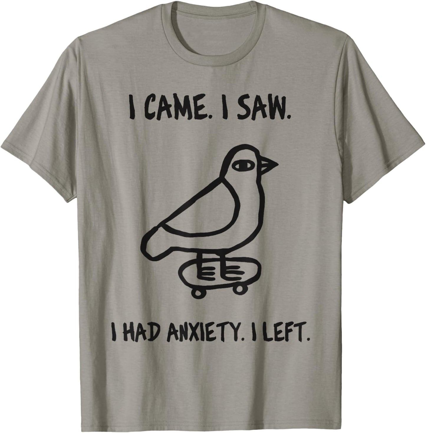 Bird Meme I Came I Saw I Had Anxiety I Left T-Shirt - T-Shirt | Sand