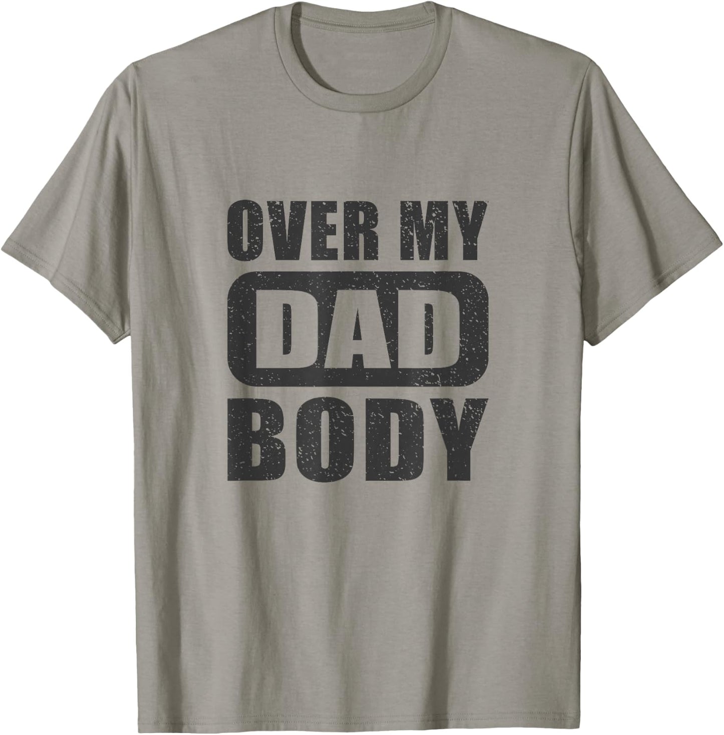 Fathers Day Birthday Over My Dad Body Funny Dad T-Shirt - T-Shirt | Sand
