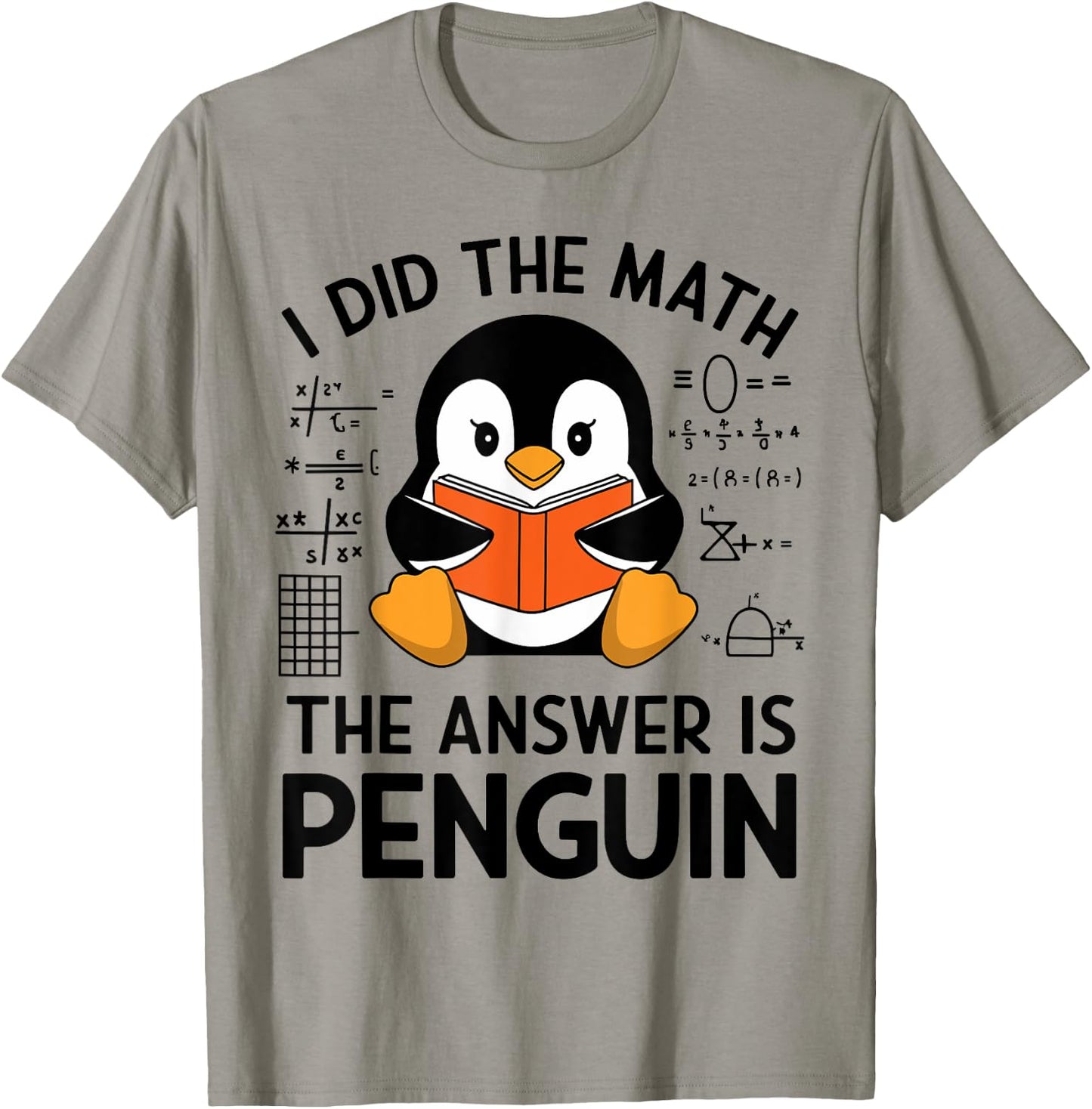 I Did The Math The Answer Is Penguin Funny Penguin Math T-Shirt - T-Shirt | Sand