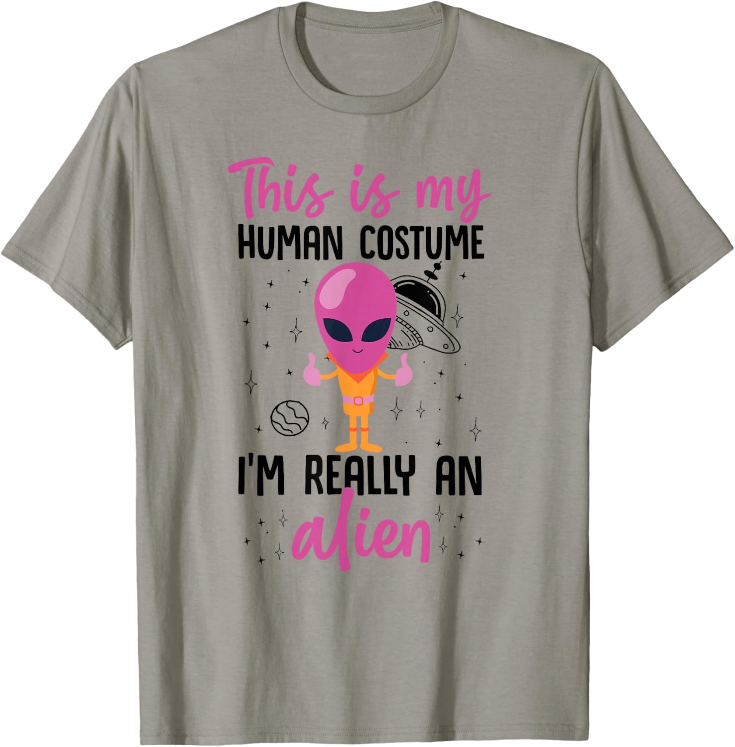 This Is My Human Costume I'm Really An Alien Cute Pink T-Shirt - T-Shirt | Sand