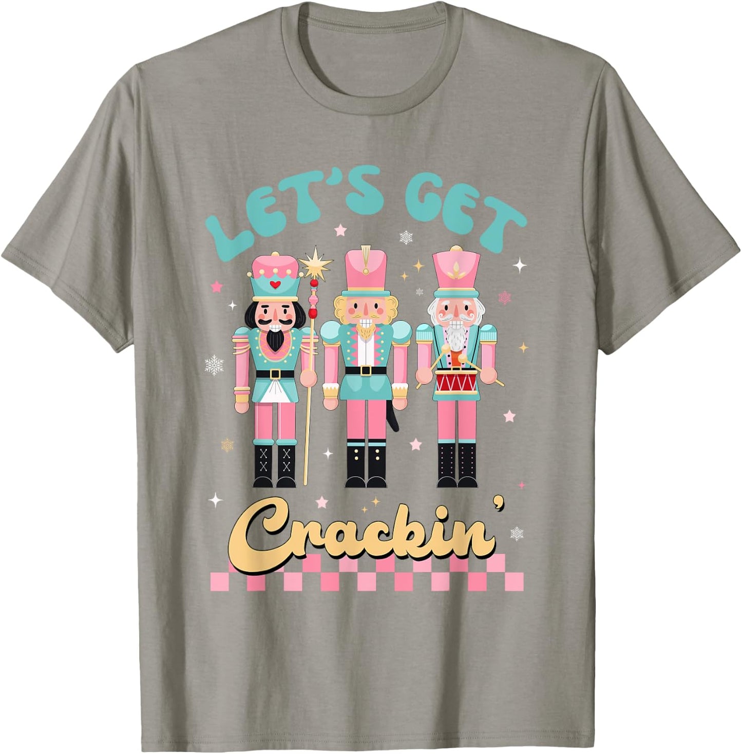 Pink Christmas Nutcracker Squad Let's Get Crackin Xmas Women T-Shirt - T-Shirt | Sand