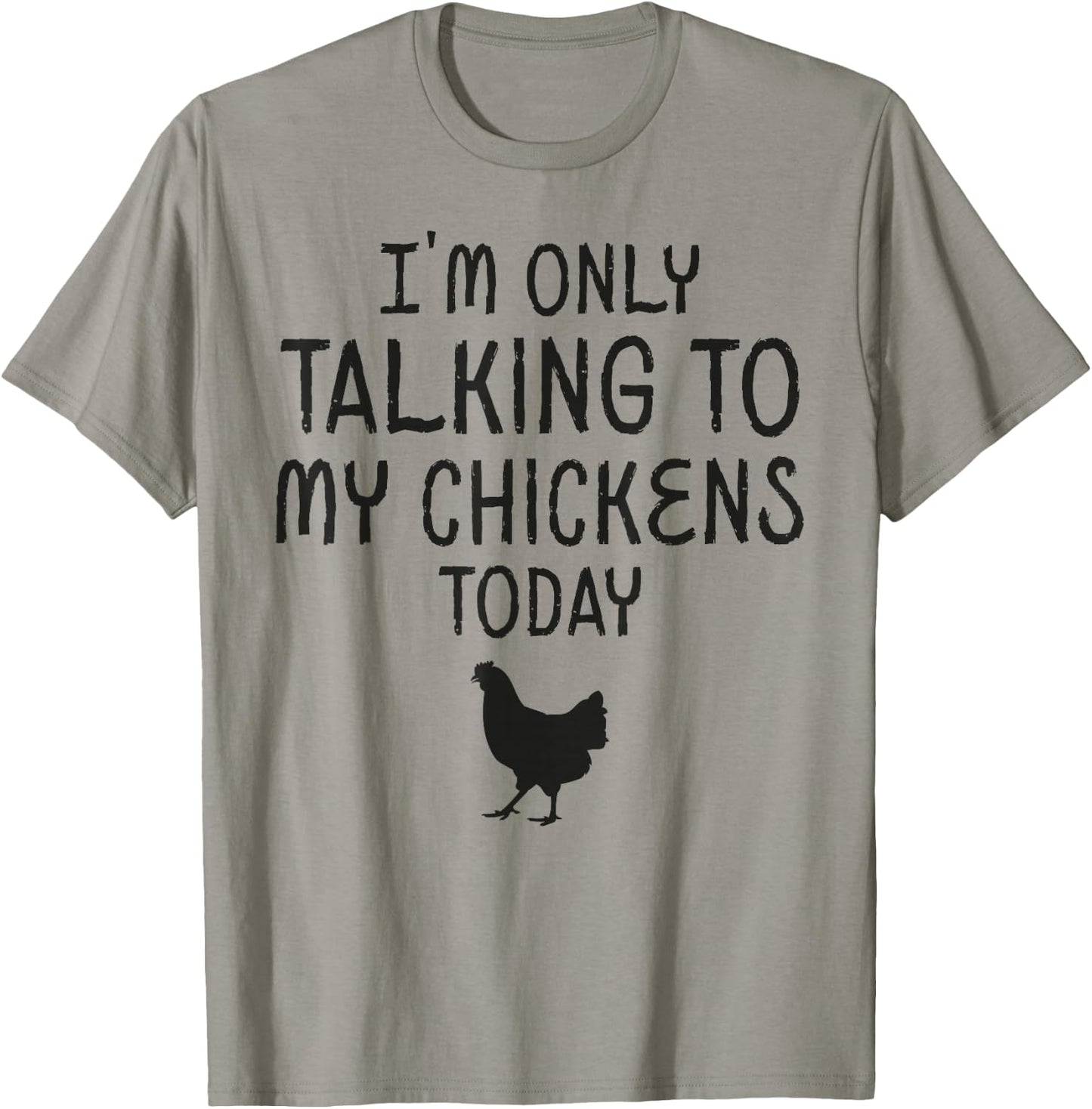 I'm Only Talking To My Chicken Today T-Shirt - T-Shirt | Sand