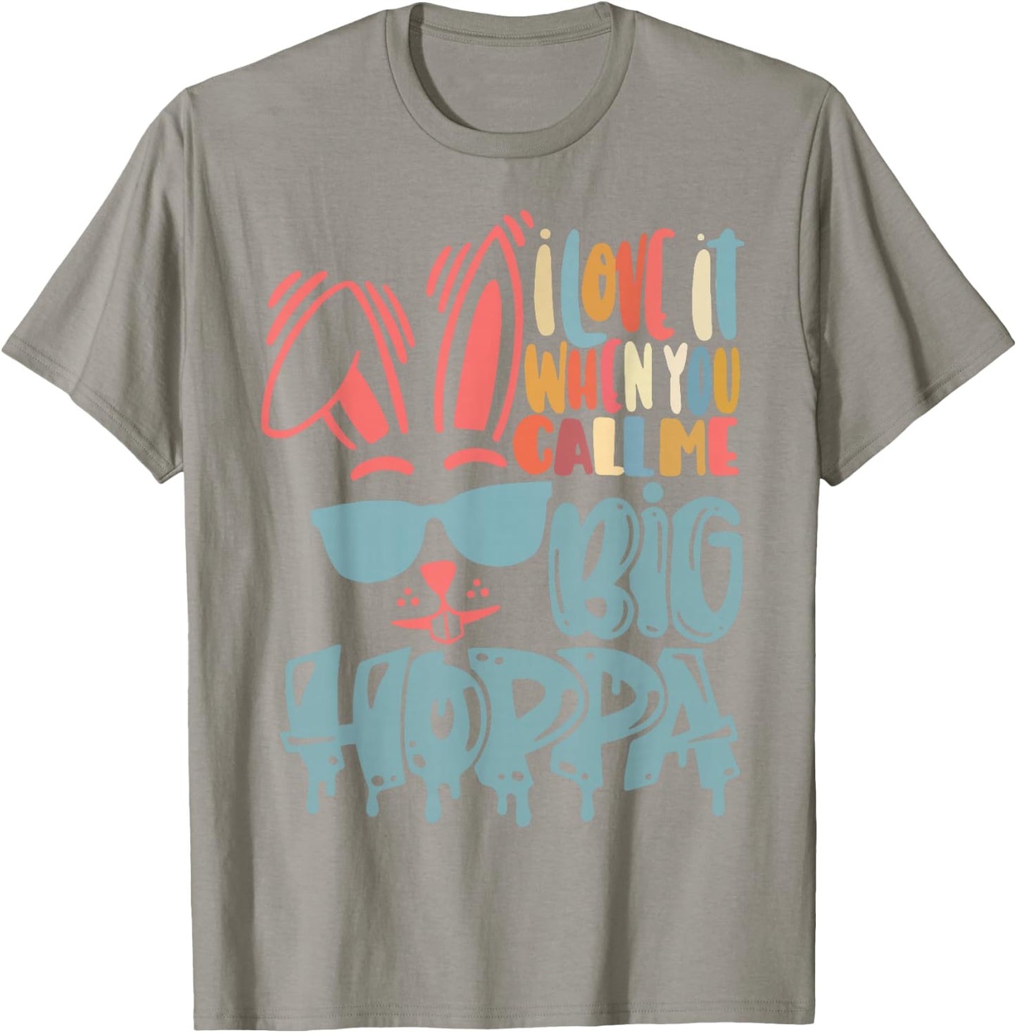 I Love It When You Call Me Big Hoppa Bunny Ear Easter Day T-Shirt - T-Shirt | Sand