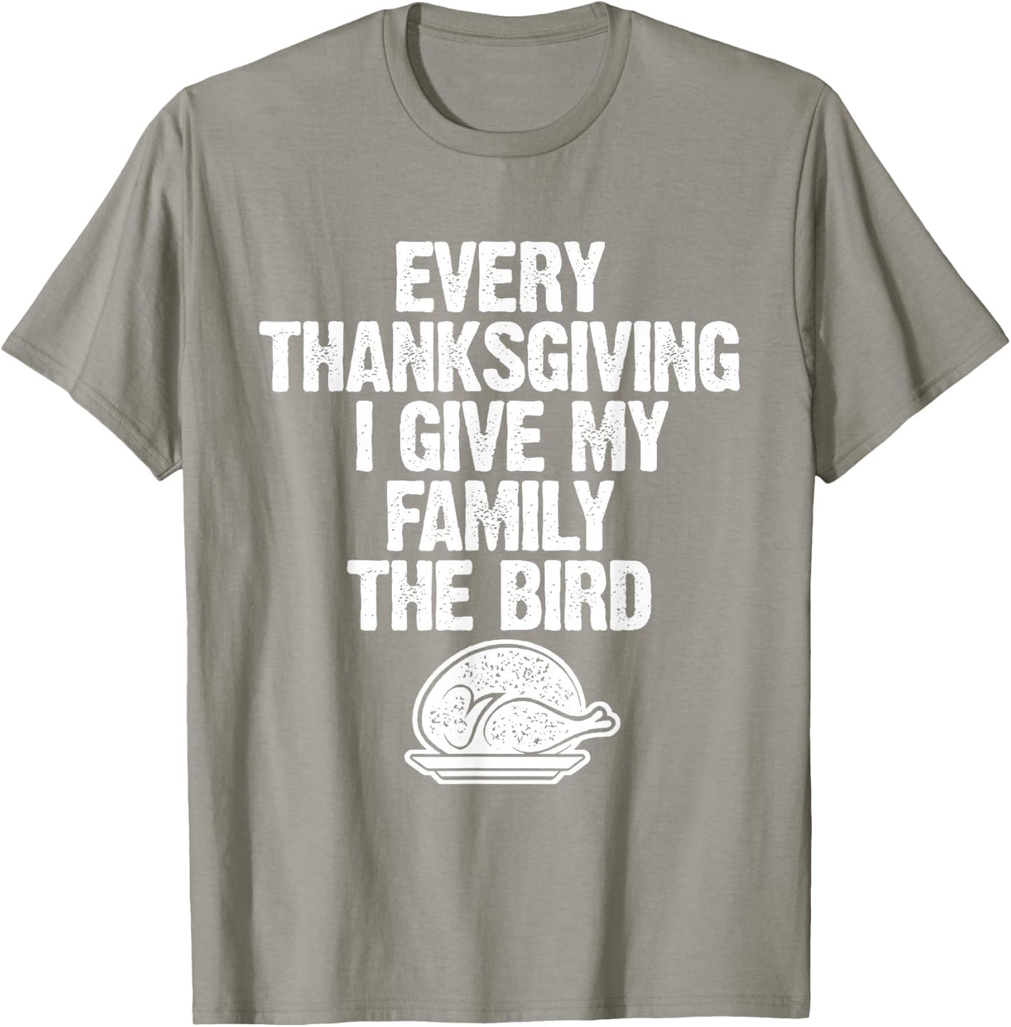 Funny Every Thanksgiving I Give My Family The Bird Adult T-Shirt - T-Shirt | Sand