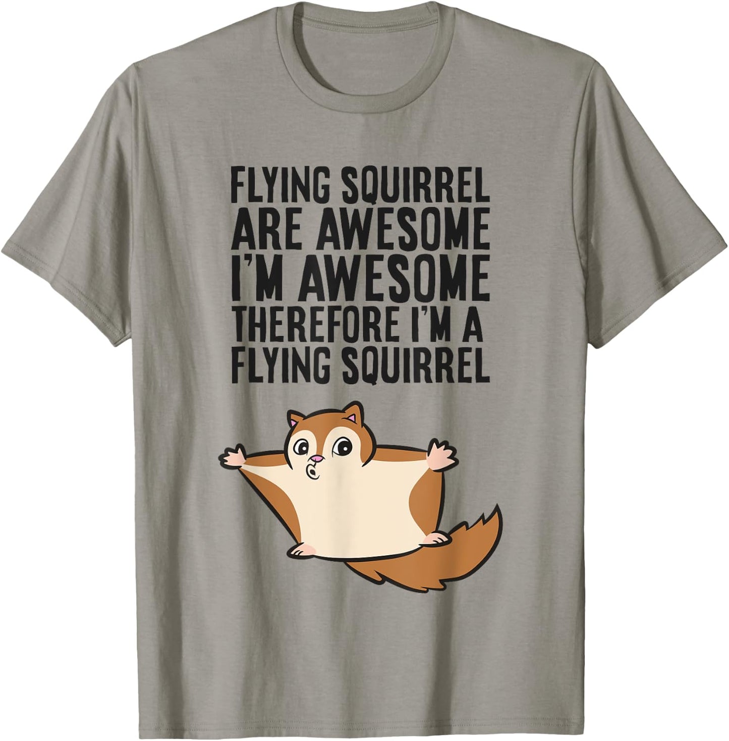 Flying Squirrels Are Awesome Therefore I'm A Flying Squirrel T-Shirt - T-Shirt | Sand