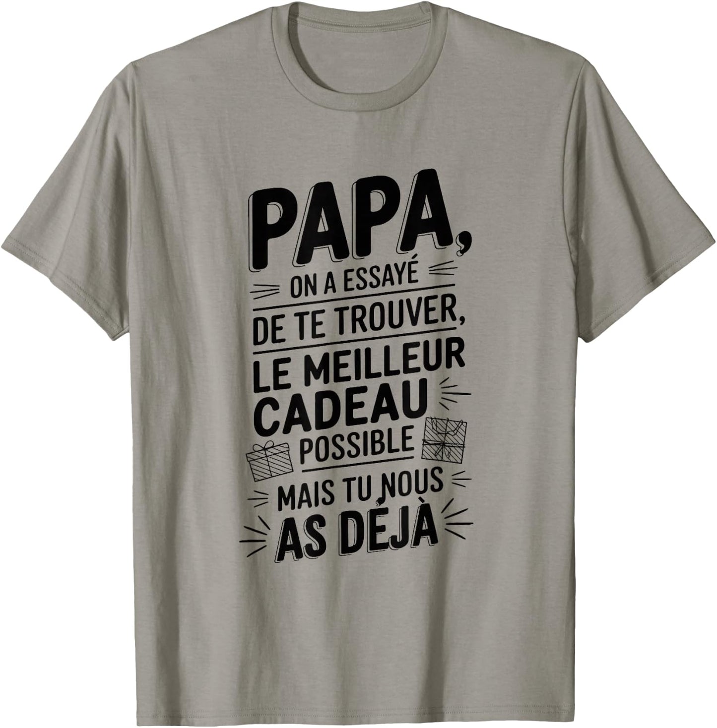 Papa We Tried To Find You The Best Gifts Father , grey, S T-Shirt - T-Shirt | Sand