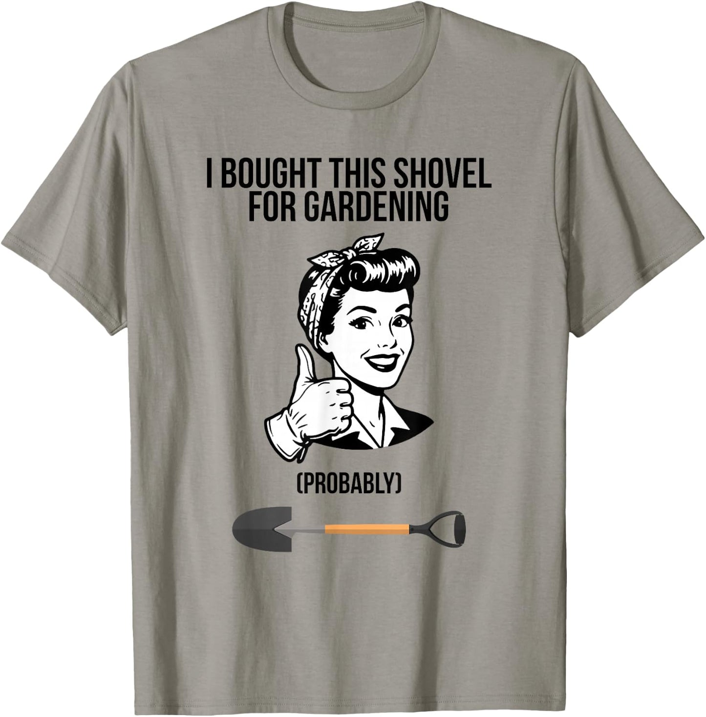 I Bought This Shovel for Gardening T-Shirt - T-Shirt | Sand