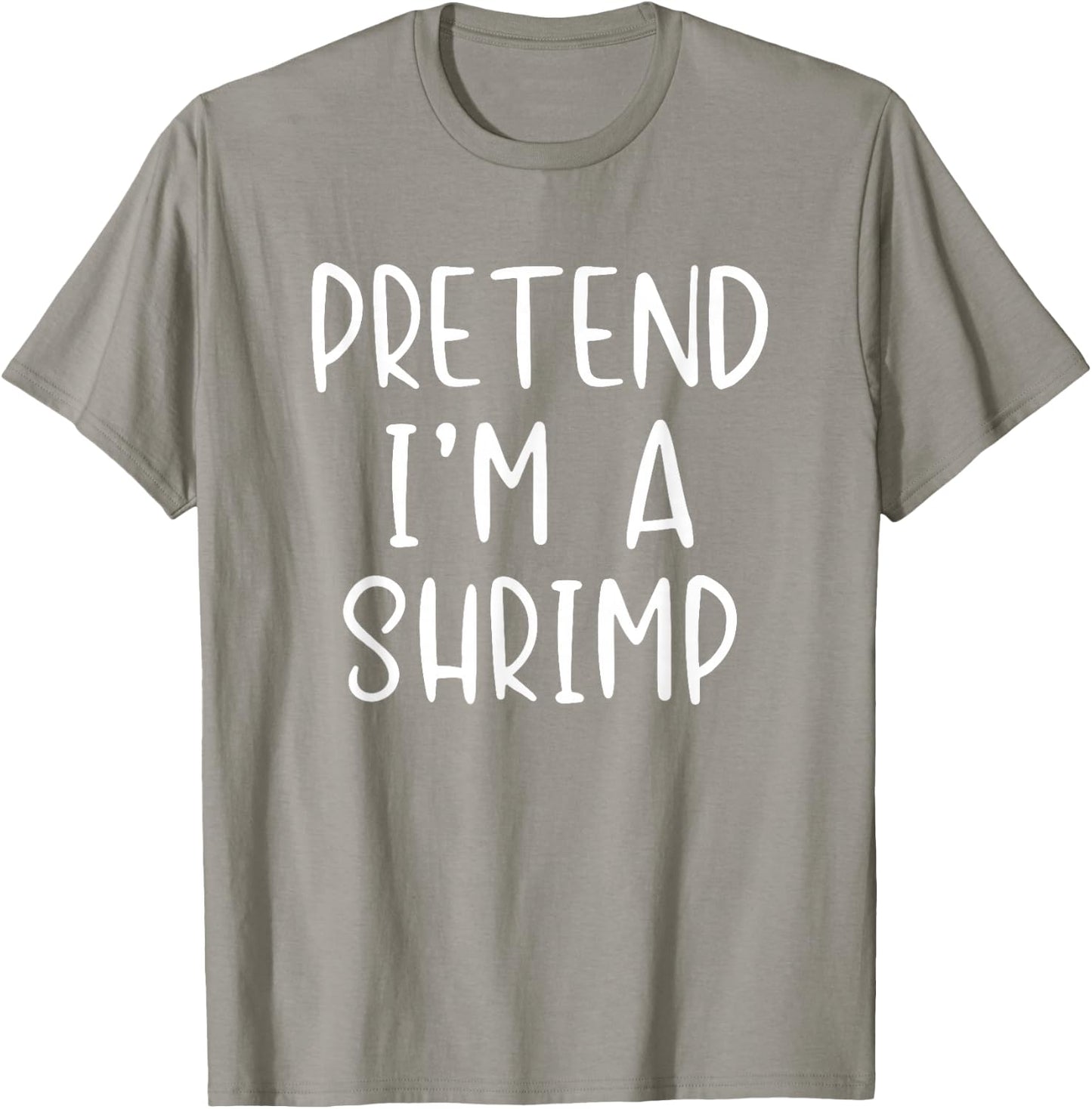 Pretend I'm A Shrimp Costume Halloween Simple Adult Kid T-Shirt - T-Shirt | Sand