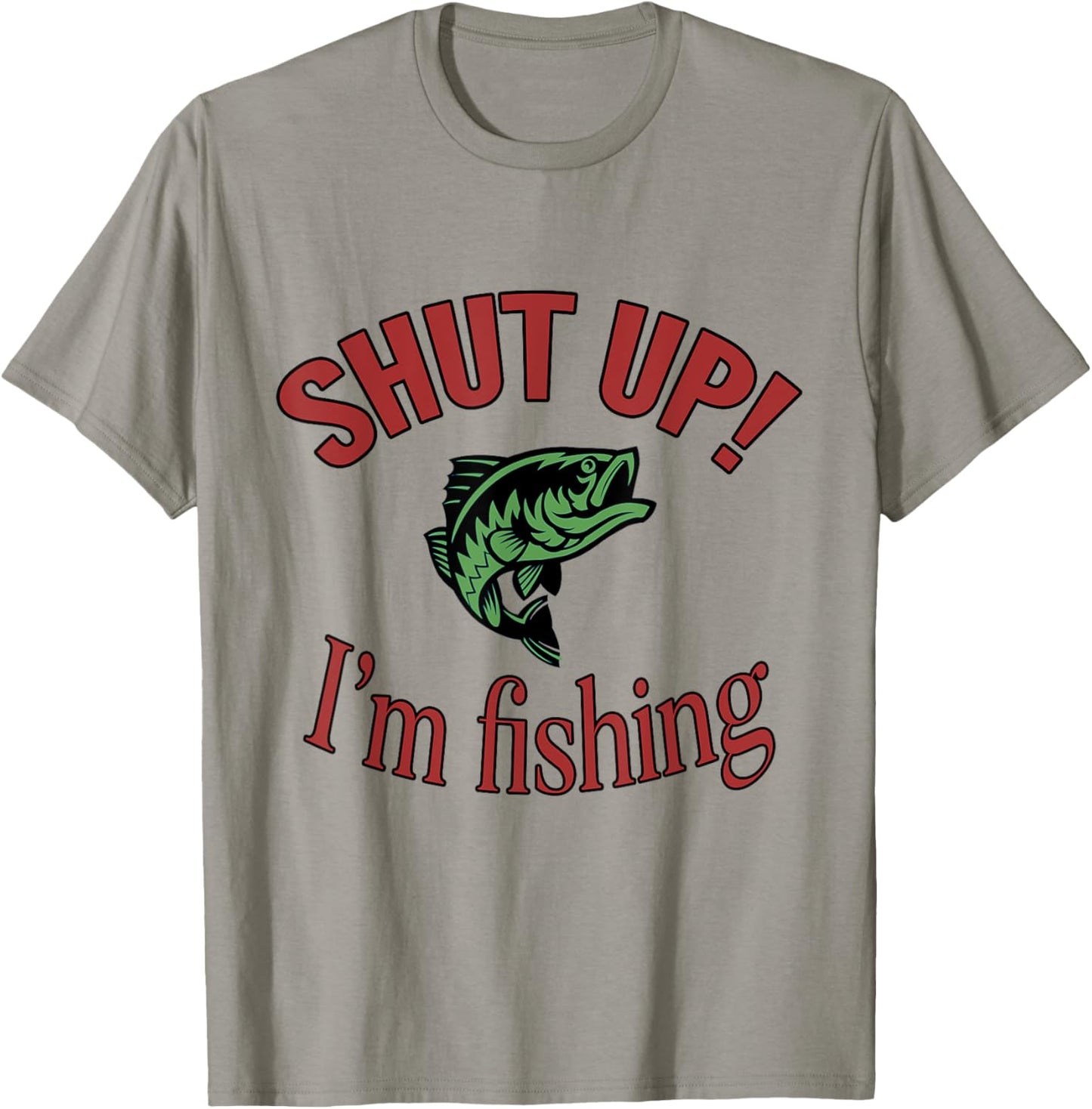 Shut Up Im Fishing Funny Fish Quote Largemouth Bass T-Shirt - T-Shirt | Sand